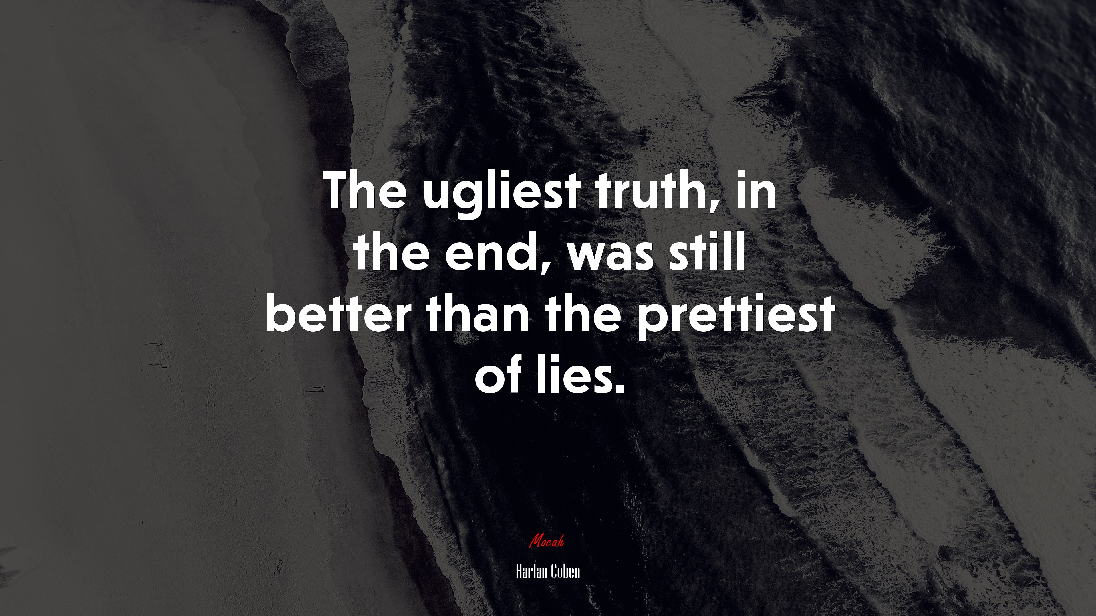 The ugliest truth, in the end, was still better than the prettiest of lies. | Harlan Coben quote HD Wallpaper