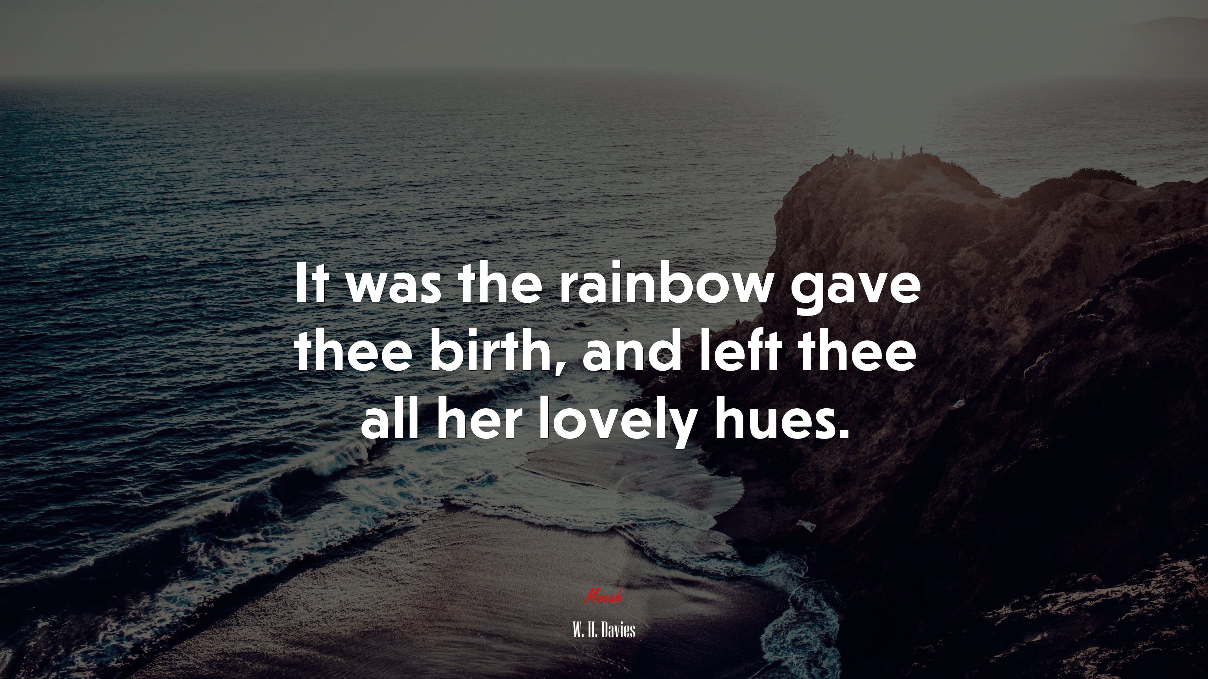 It was the rainbow gave thee birth, and left thee all her lovely hues. | W. H. Davies quote HD Wallpaper