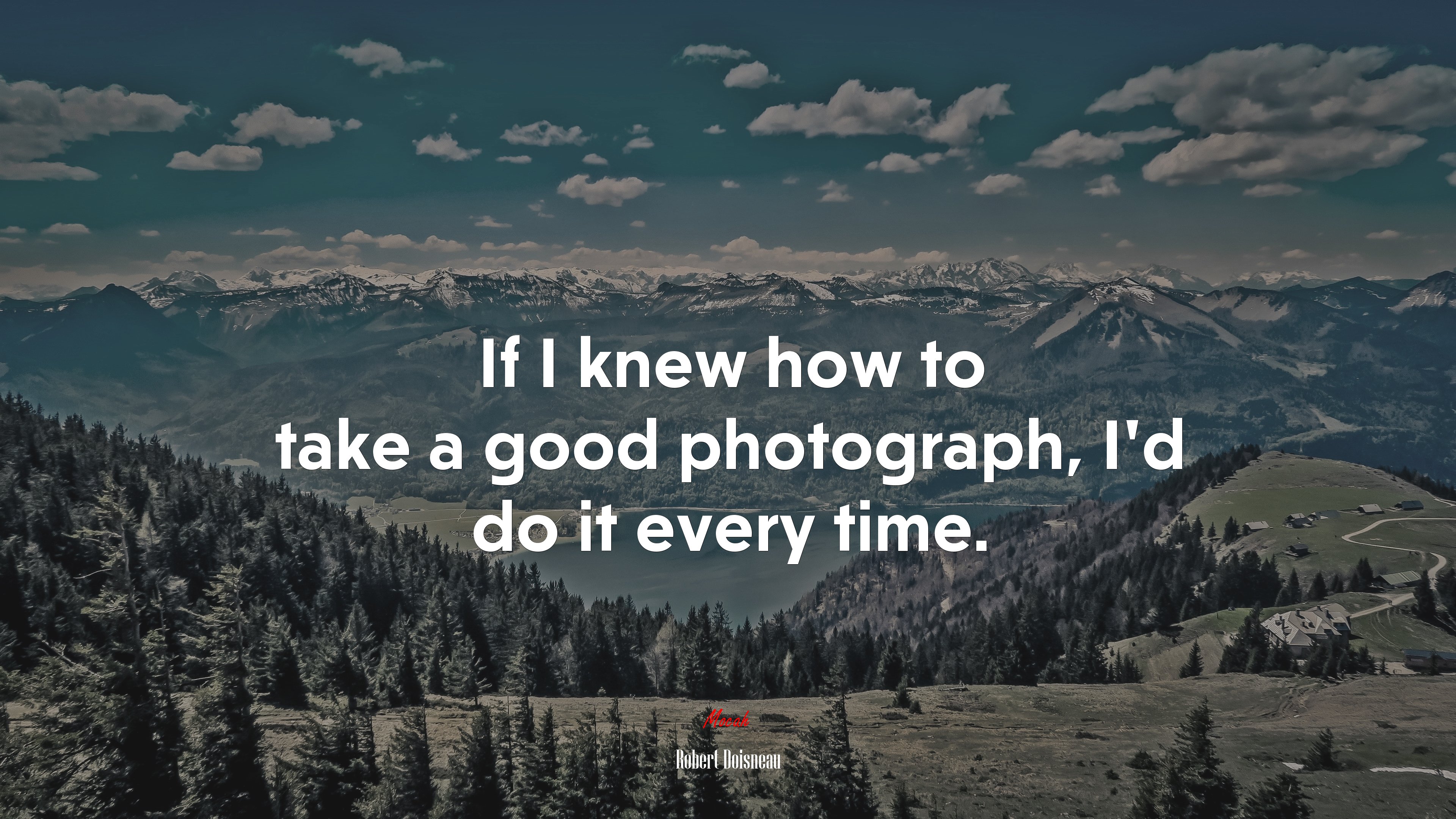 If I knew how to take a good photograph, I’d do it every time. | Robert Doisneau quote HD Wallpaper