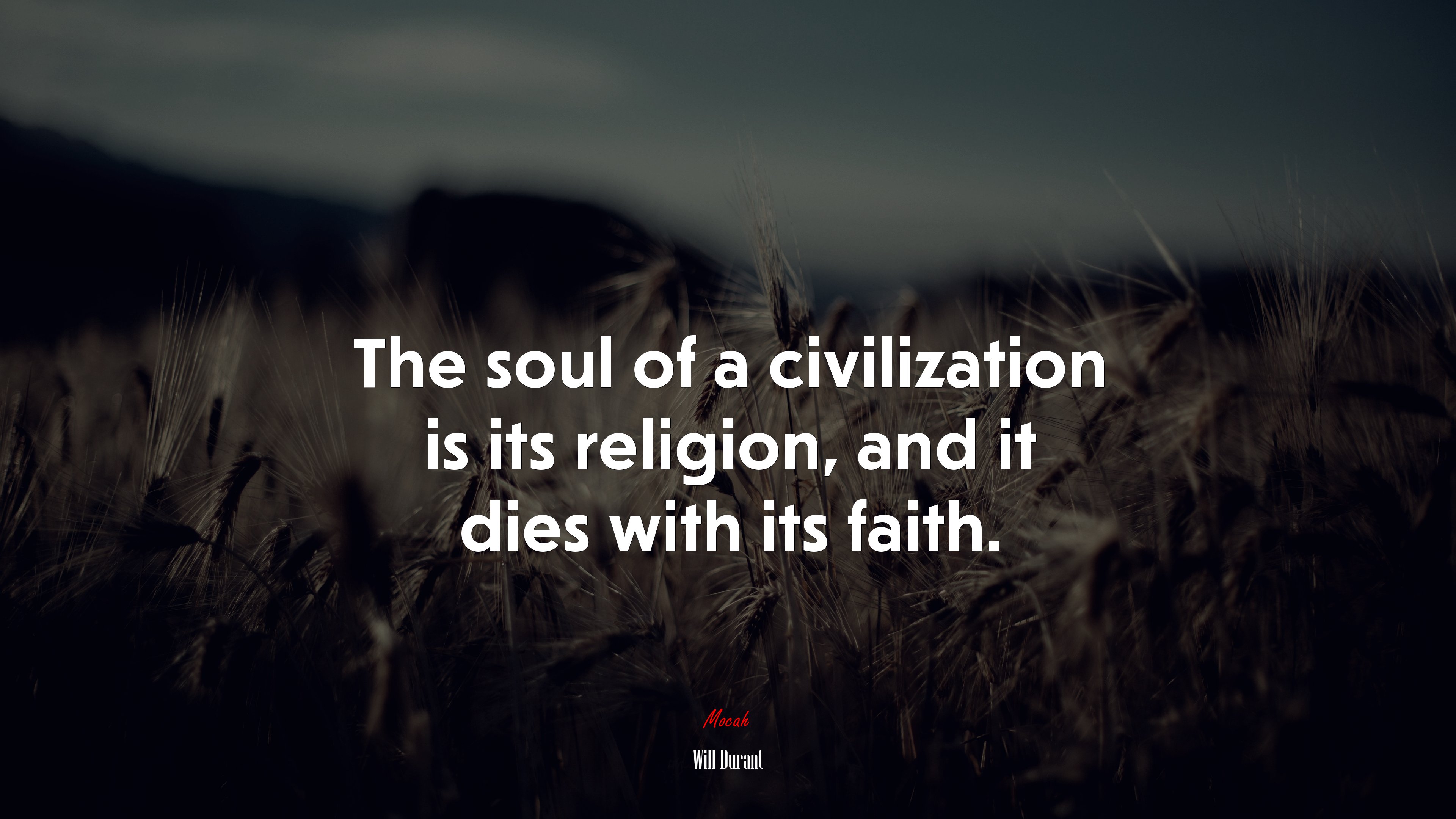 The soul of a civilization is its religion, and it dies with its faith. | Will Durant quote HD Wallpaper
