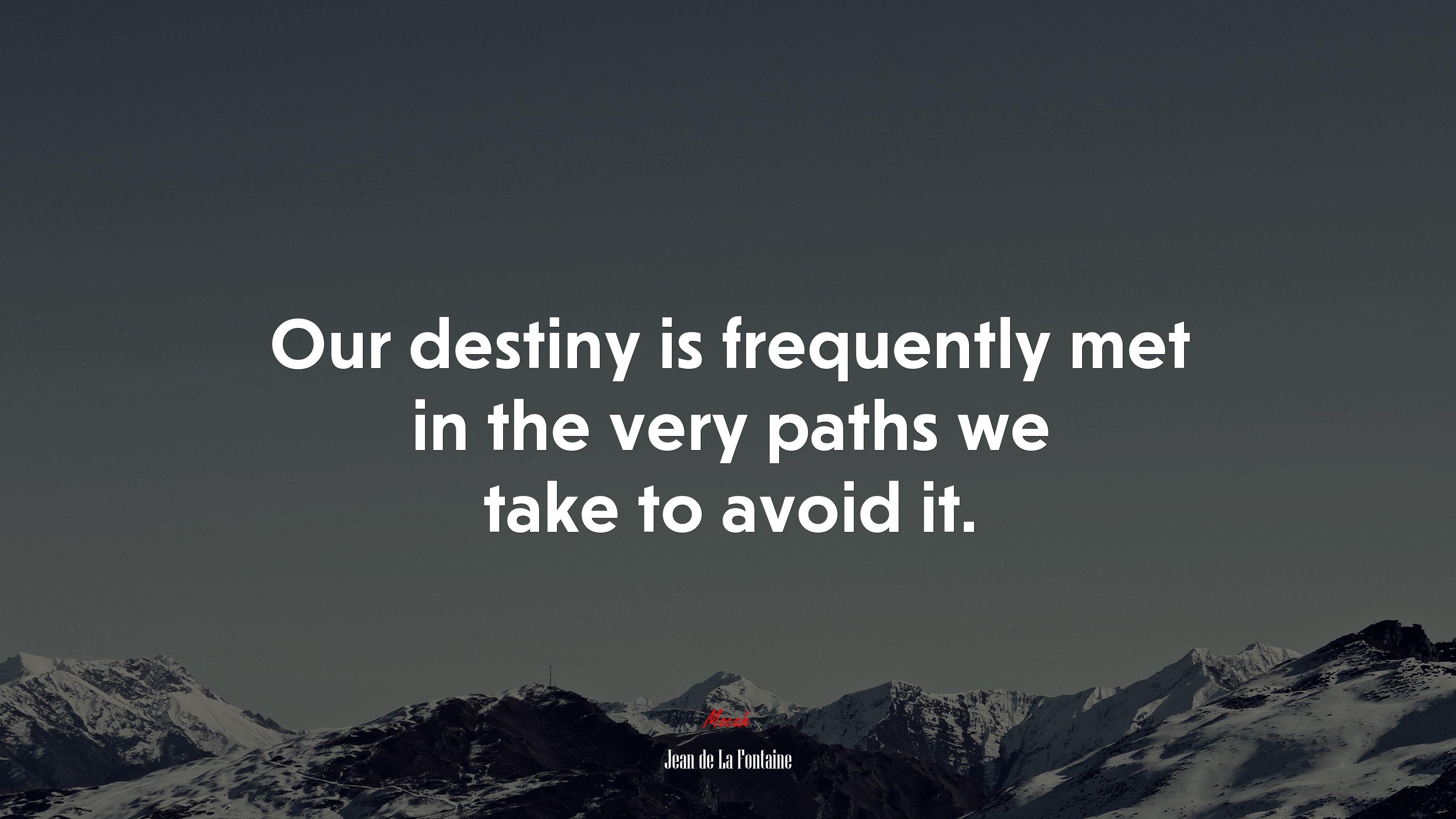 Our destiny is frequently met in the very paths we take to avoid it. | Jean de La Fontaine quote HD Wallpaper
