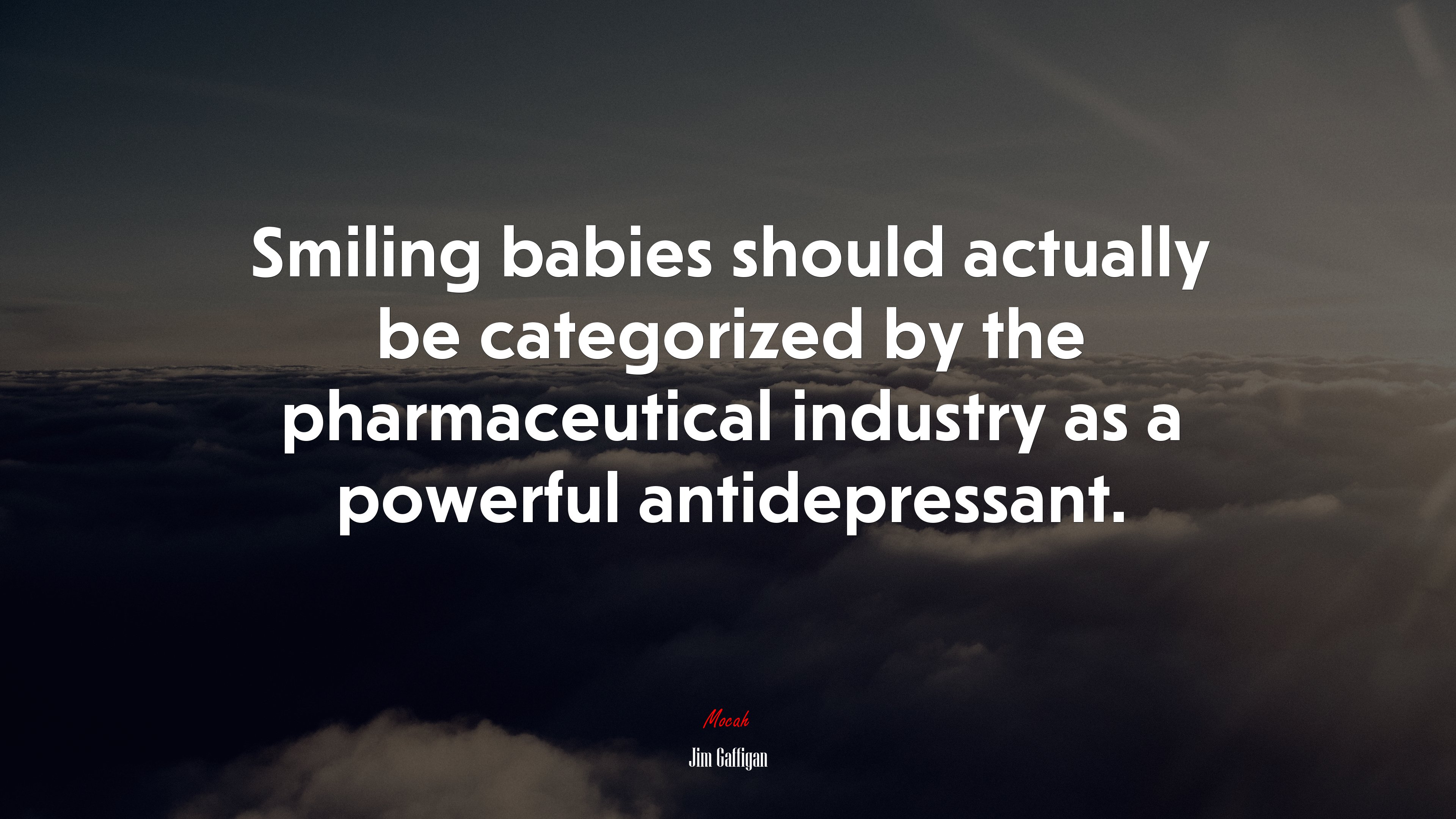Smiling babies should actually be categorized by the pharmaceutical industry as a powerful antidepressant. | Jim Gaffigan quote HD Wallpaper
