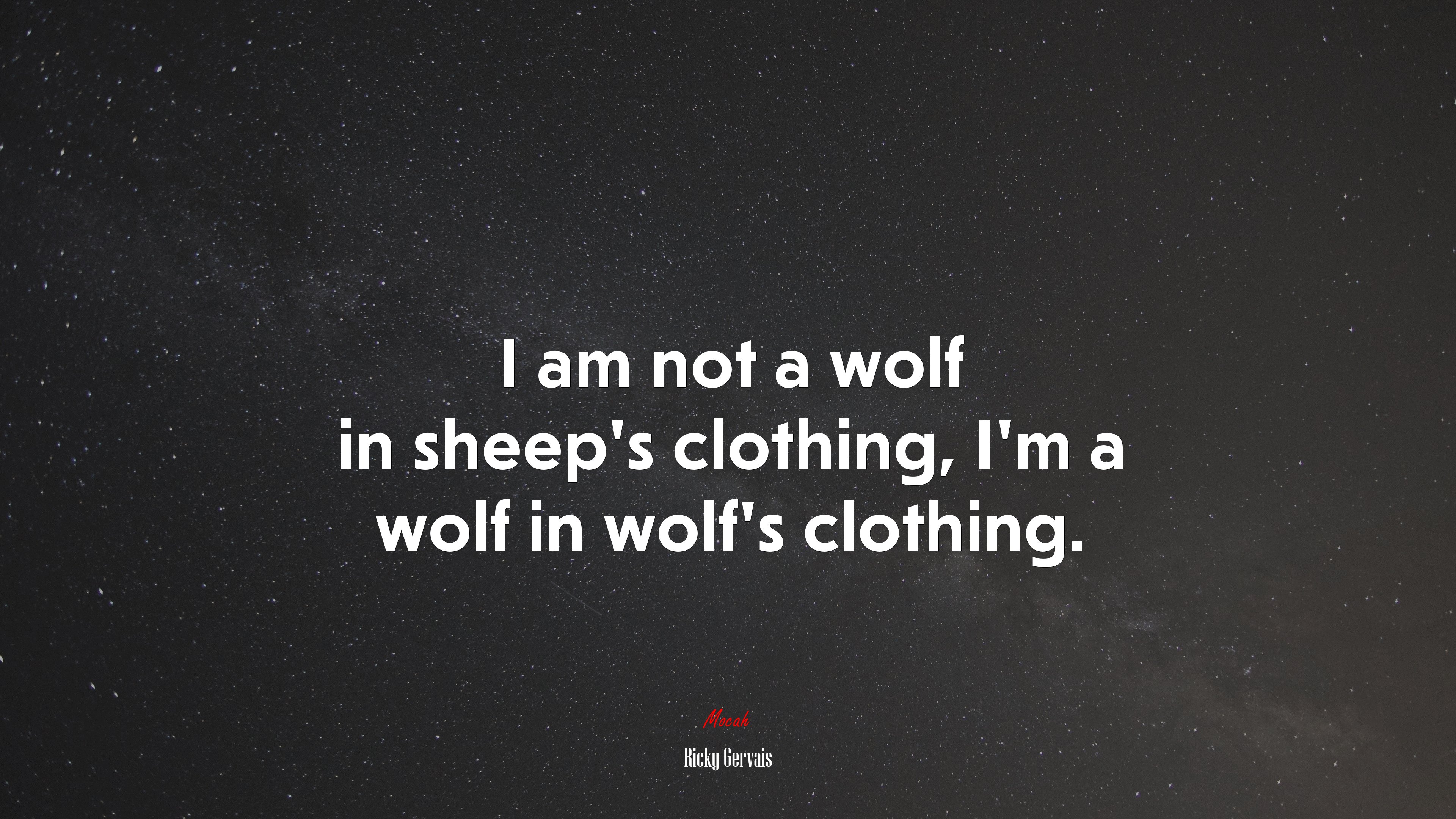 I am not a wolf in sheep’s clothing, I’m a wolf in wolf’s clothing. | Ricky Gervais quote HD Wallpaper