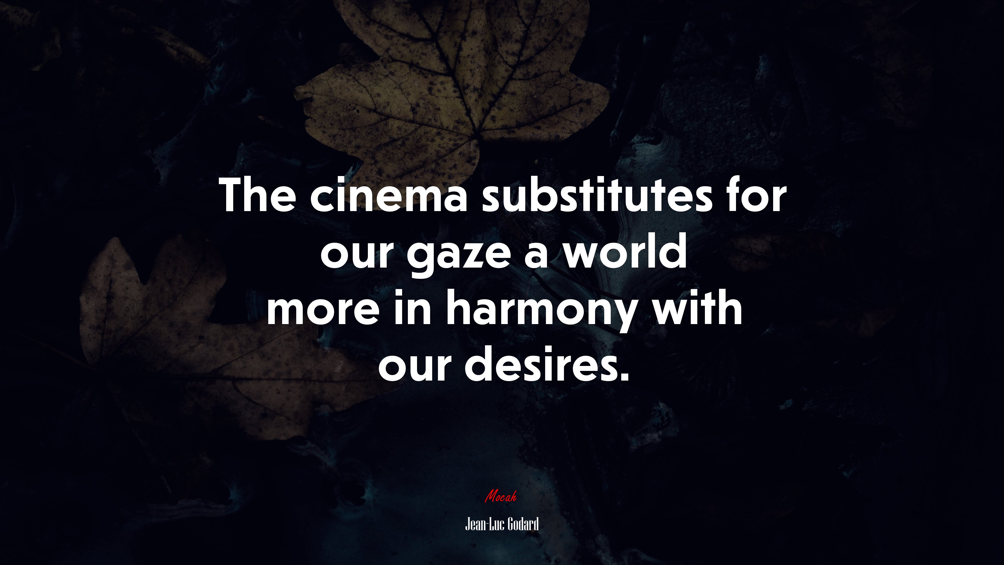 The cinema substitutes for our gaze a world more in harmony with our desires. | Jean-Luc Godard quote HD Wallpaper