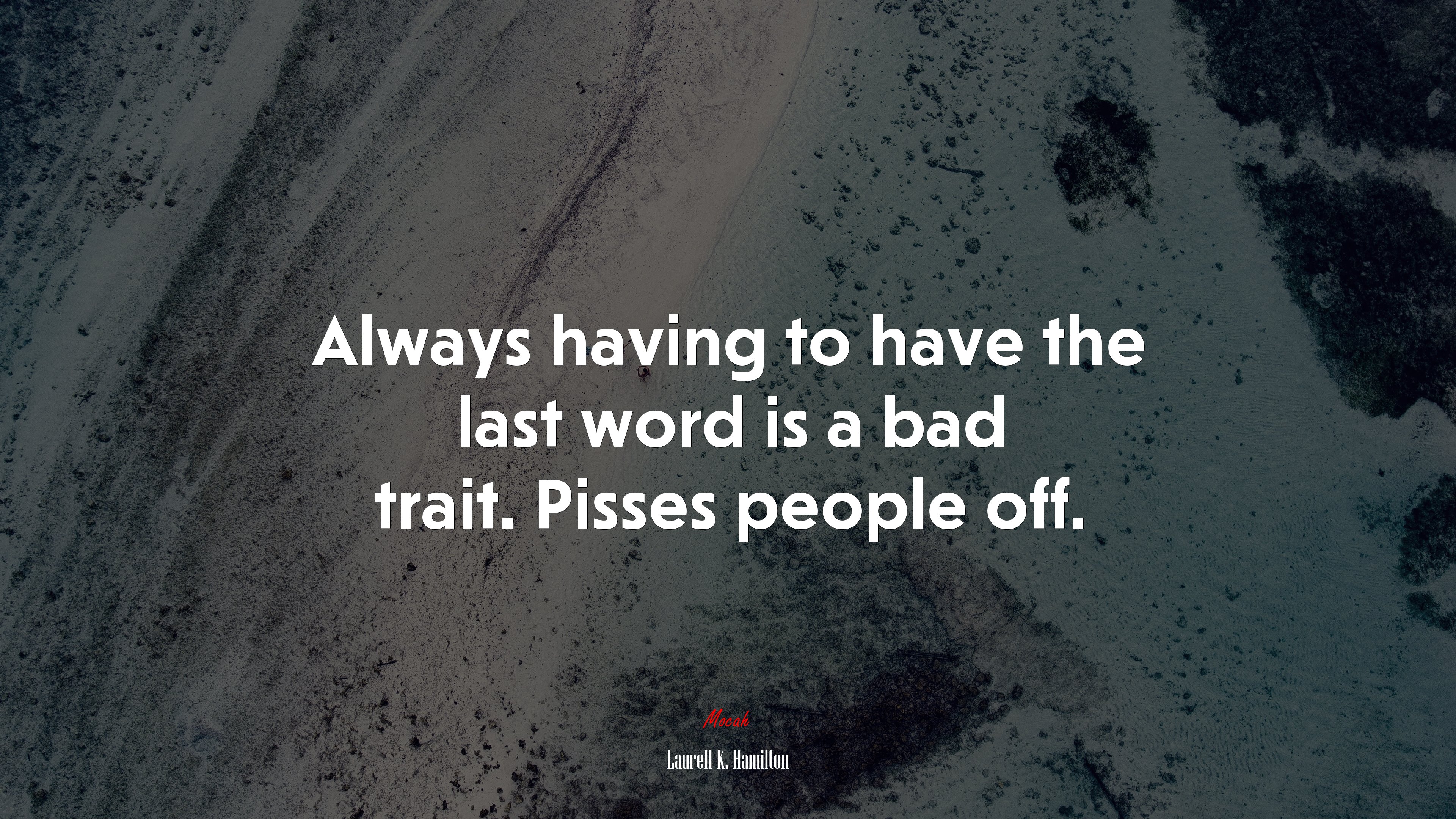 Always having to have the last word is a bad trait. Pisses people off. | Laurell K. Hamilton quote HD Wallpaper