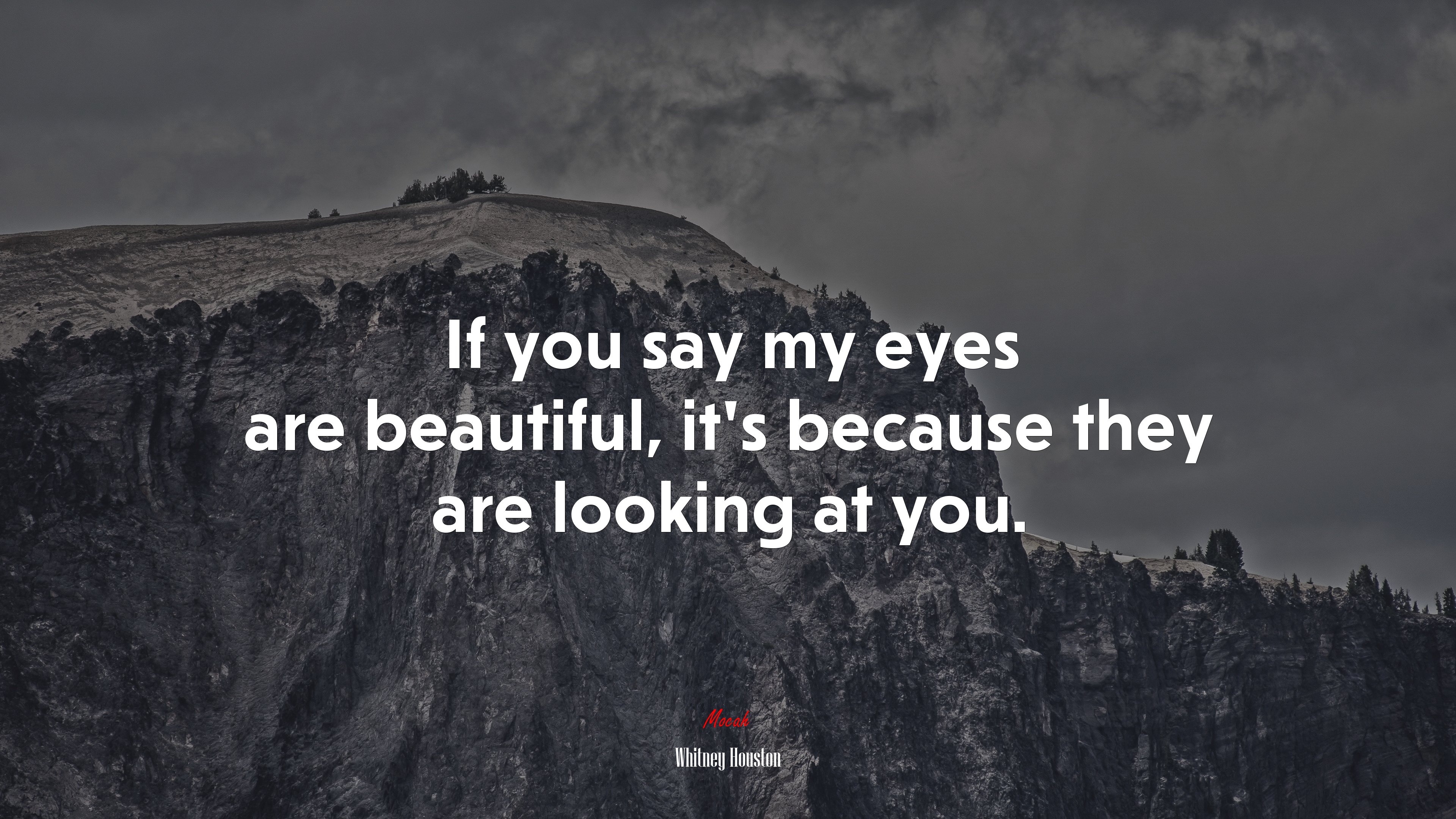 If you say my eyes are beautiful, it’s because they are looking at you. | Whitney Houston quote HD Wallpaper