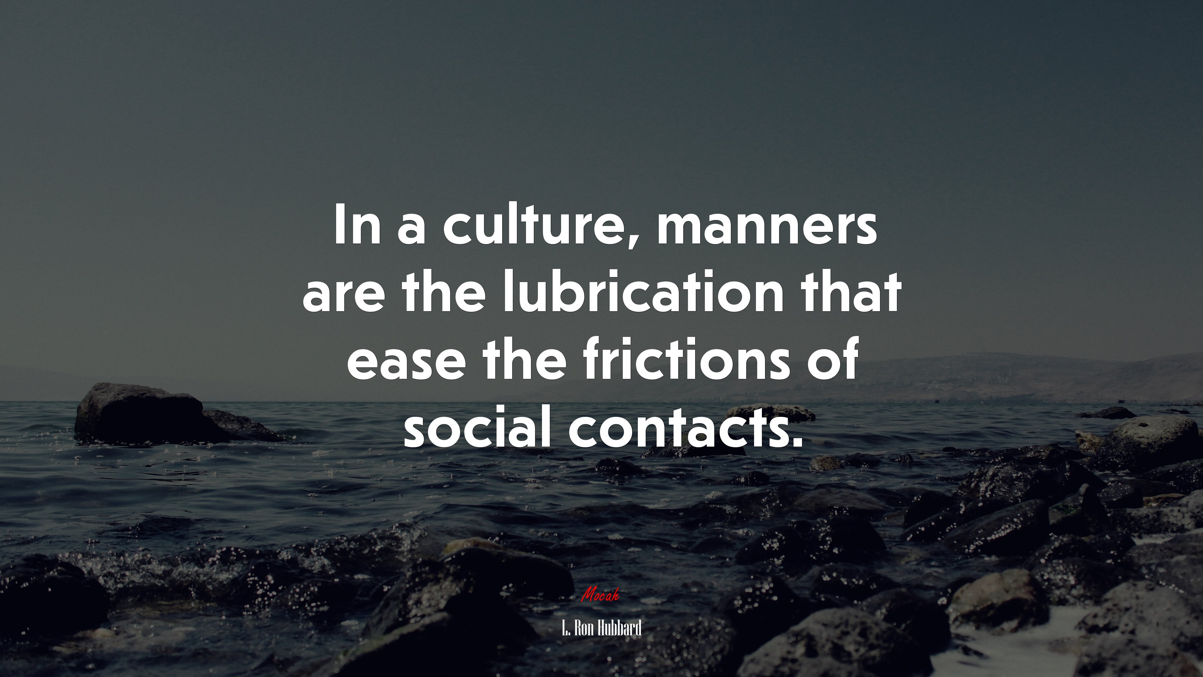 In a culture, manners are the lubrication that ease the frictions of social contacts. | L. Ron Hubbard quote HD Wallpaper