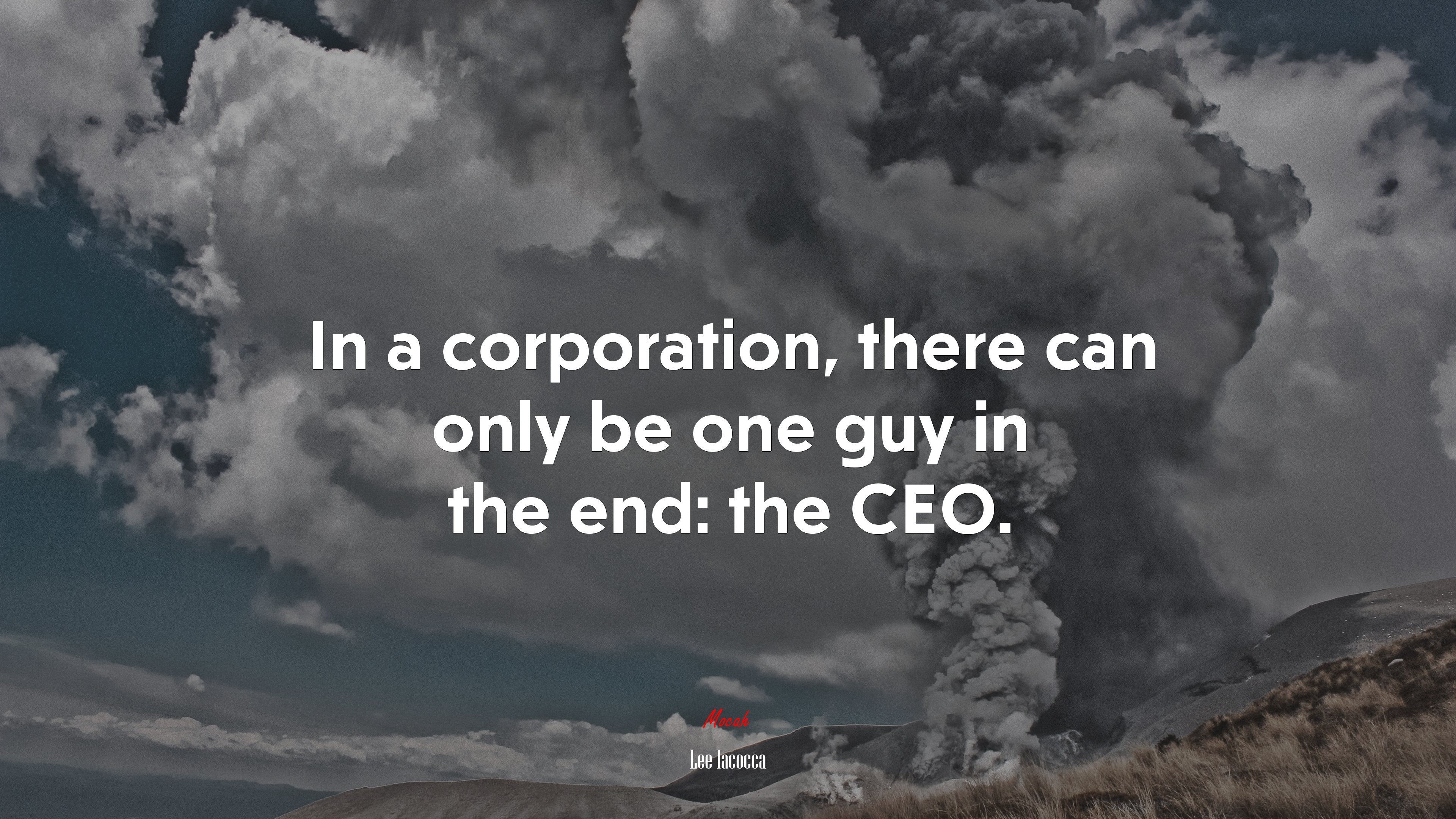 In a corporation, there can only be one guy in the end: the CEO. | Lee Iacocca quote HD Wallpaper