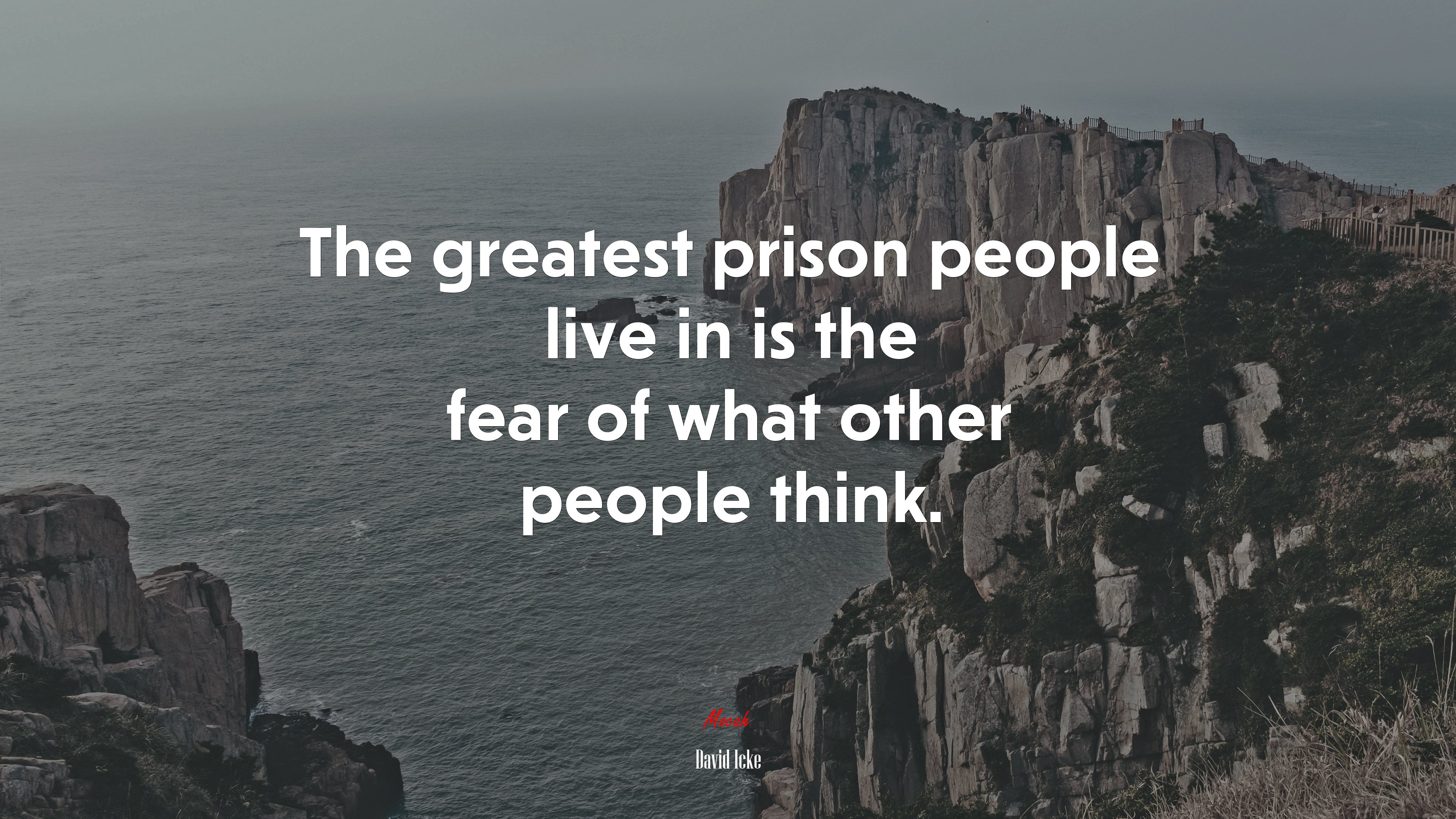 The greatest prison people live in is the fear of what other people think. | David Icke quote HD Wallpaper