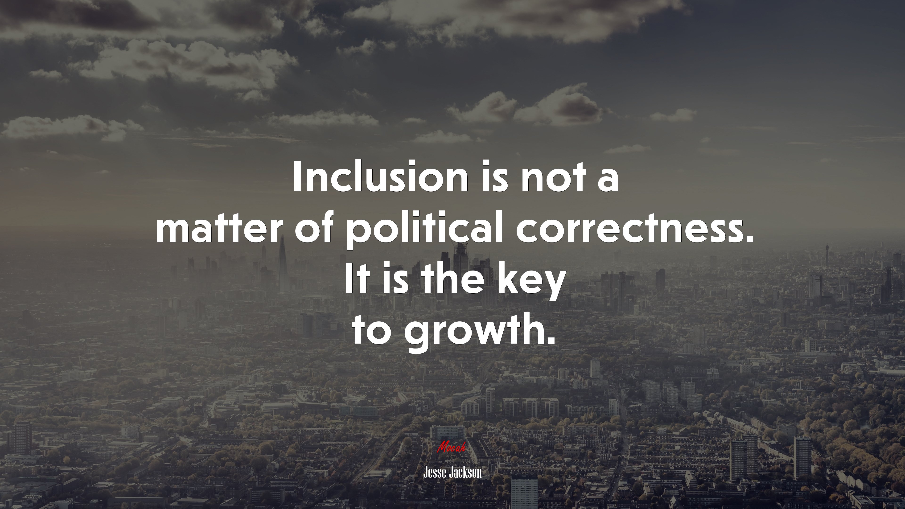 Inclusion is not a matter of political correctness. It is the key to growth. | Jesse Jackson quote HD Wallpaper