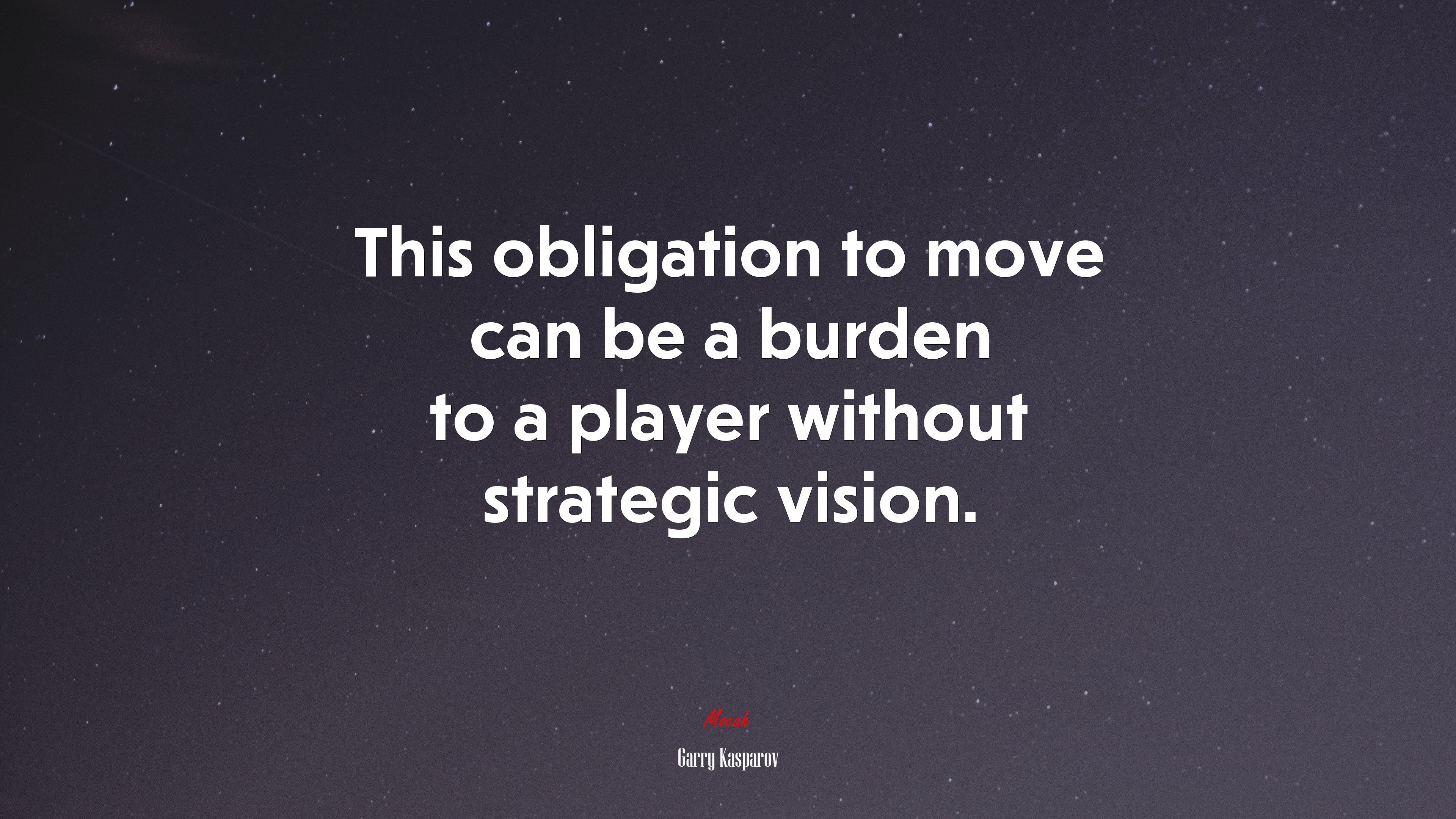 This obligation to move can be a burden to a player without strategic vision. | Garry Kasparov quote HD Wallpaper