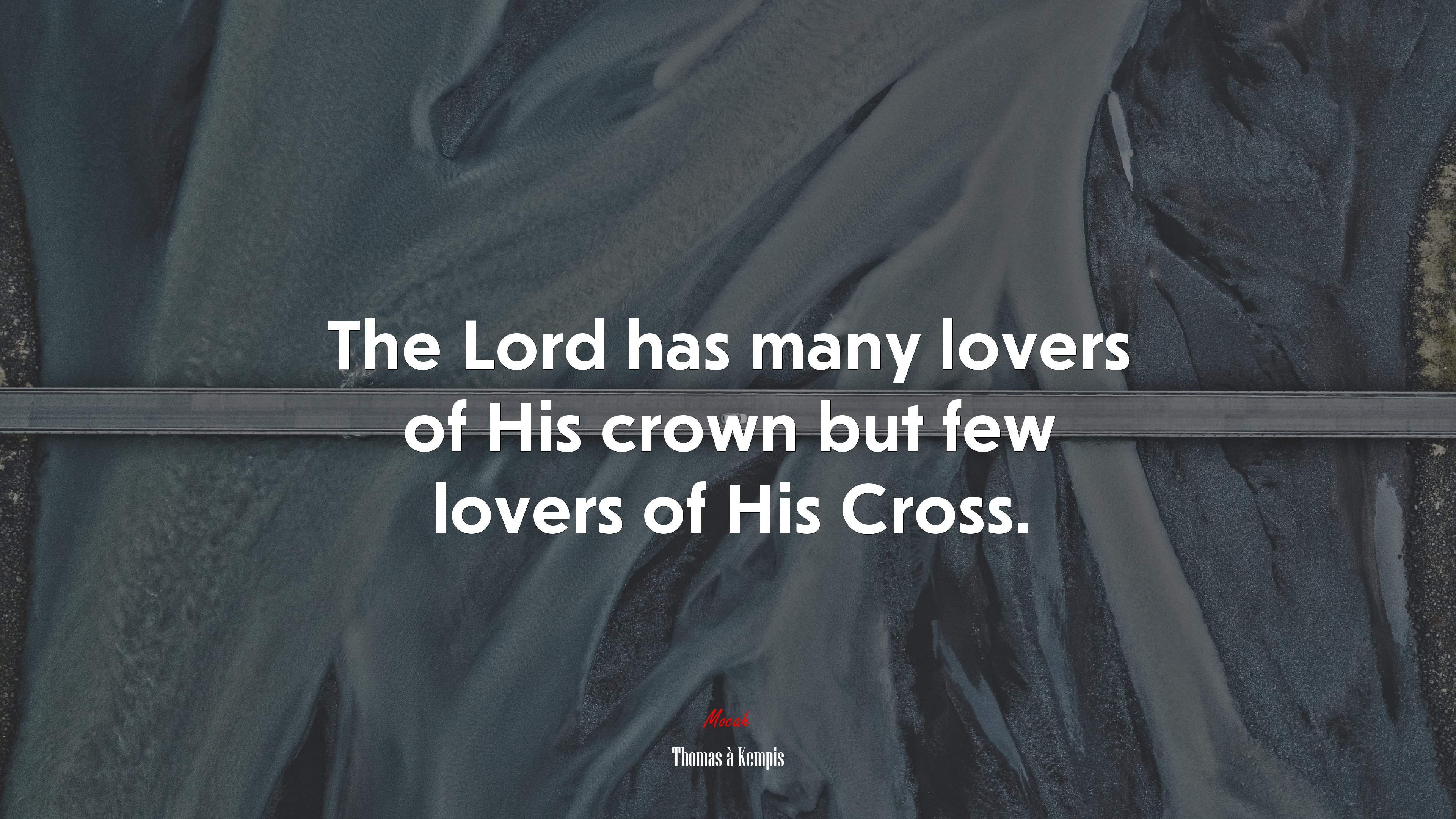 The Lord has many lovers of His crown but few lovers of His Cross. | Thomas à Kempis quote HD Wallpaper