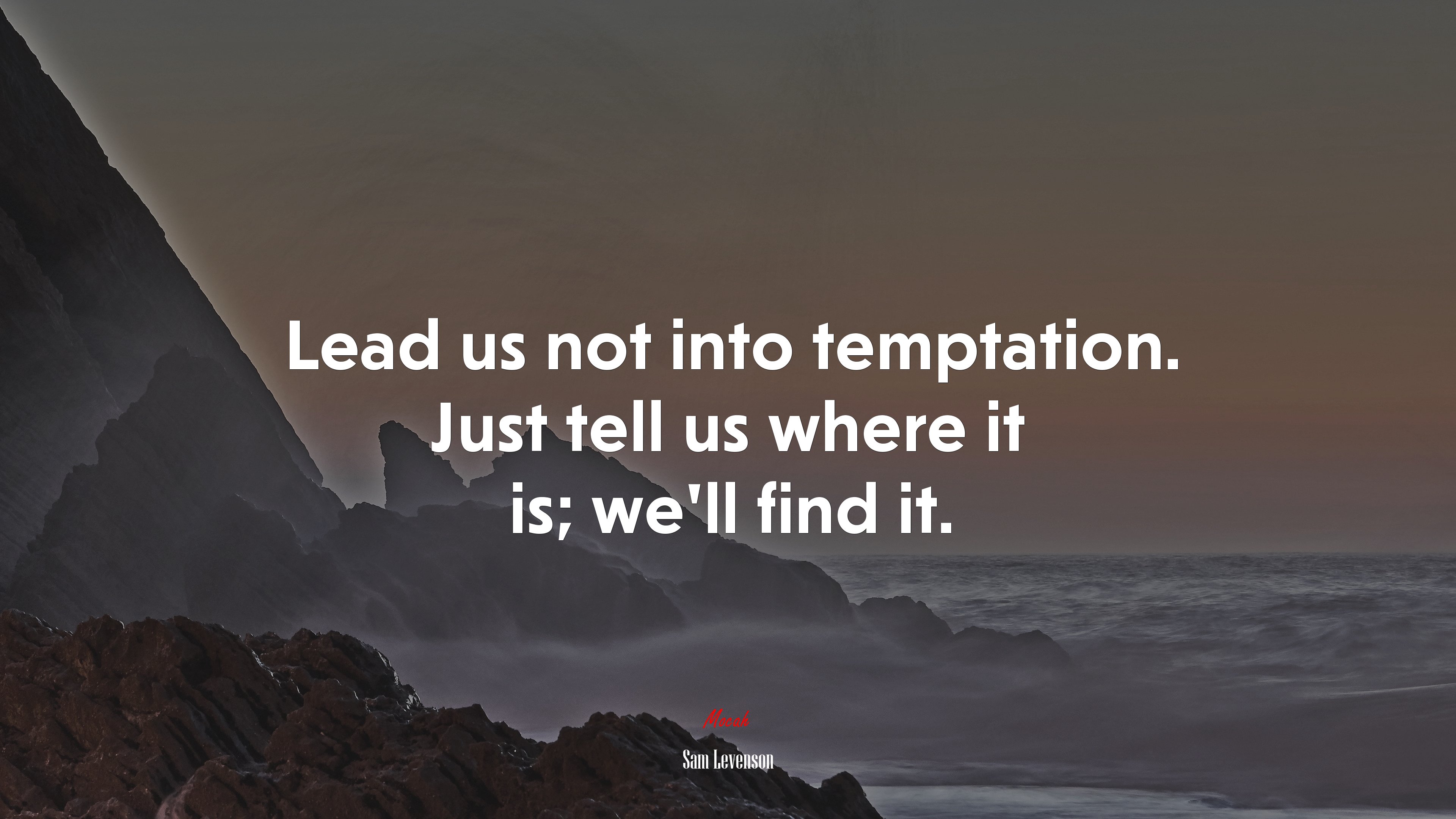 Lead us not into temptation. Just tell us where it is; we’ll find it. | Sam Levenson quote HD Wallpaper