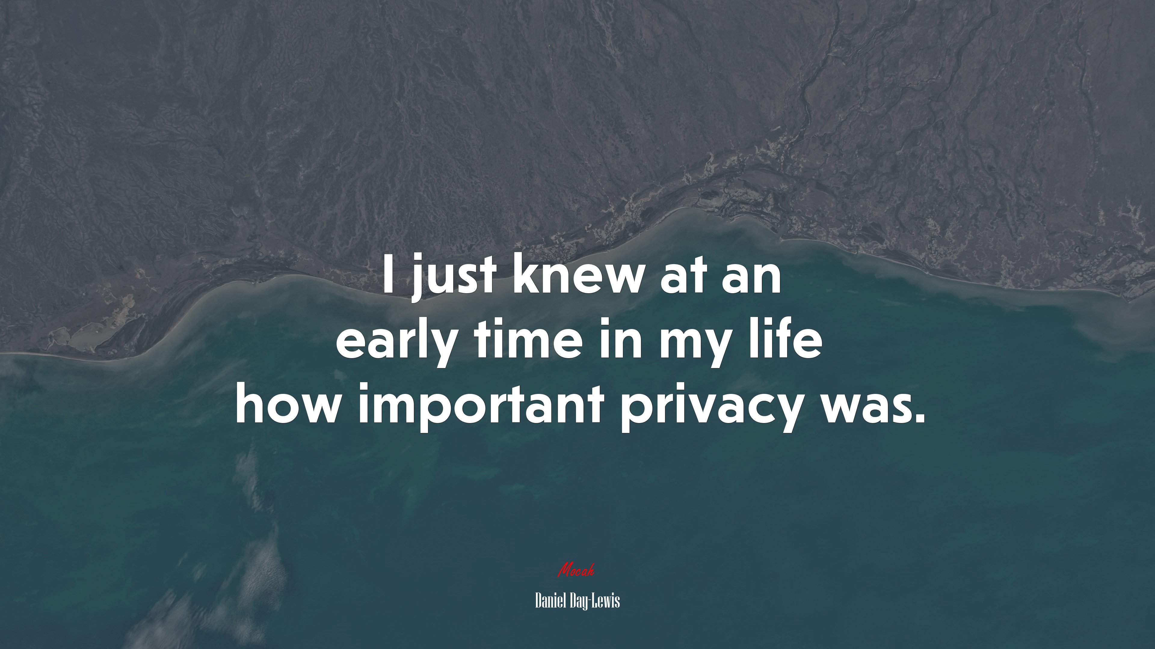 I just knew at an early time in my life how important privacy was. | Daniel Day-Lewis quote HD Wallpaper