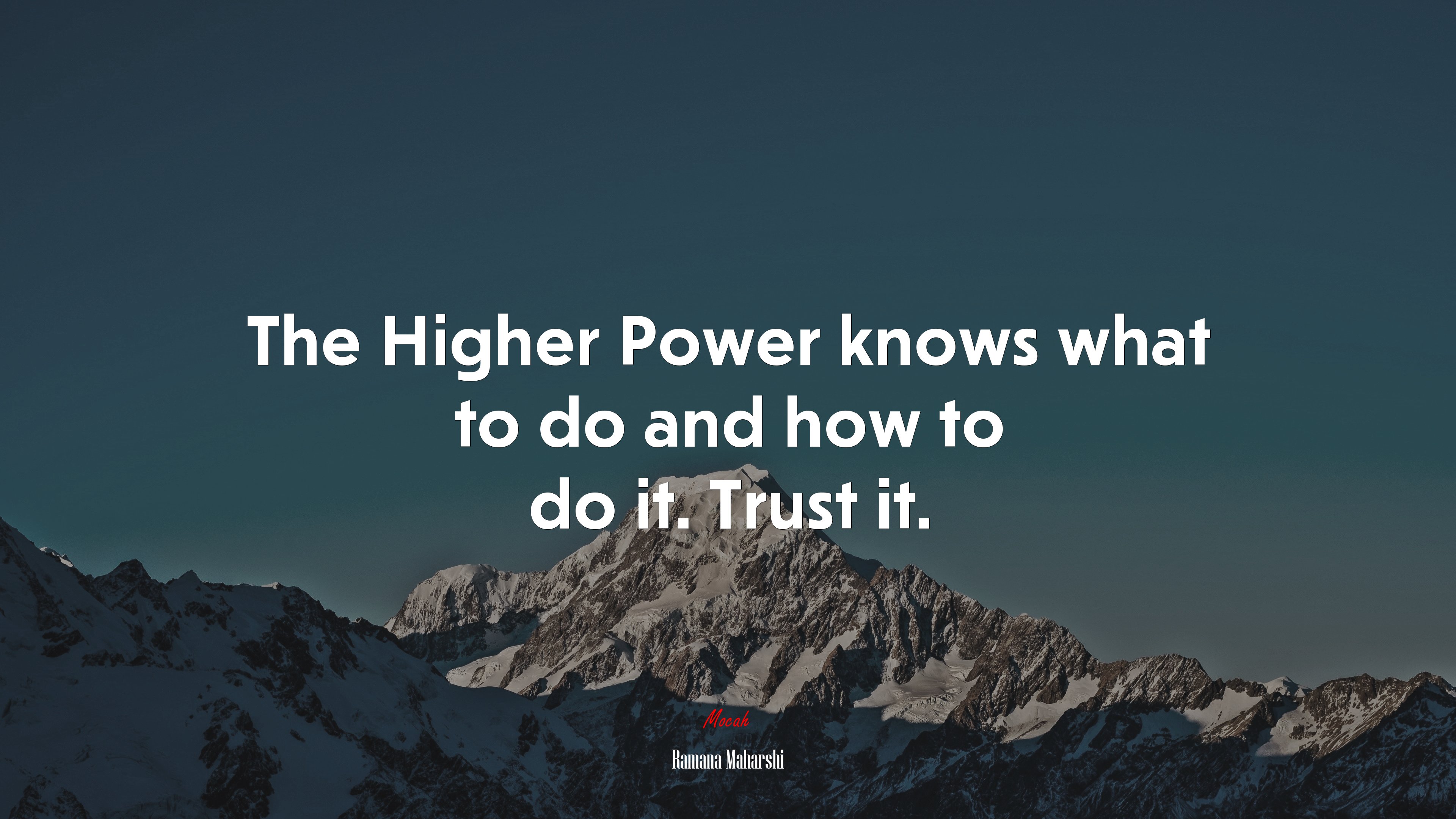 The Higher Power knows what to do and how to do it. Trust it. | Ramana Maharshi quote HD Wallpaper