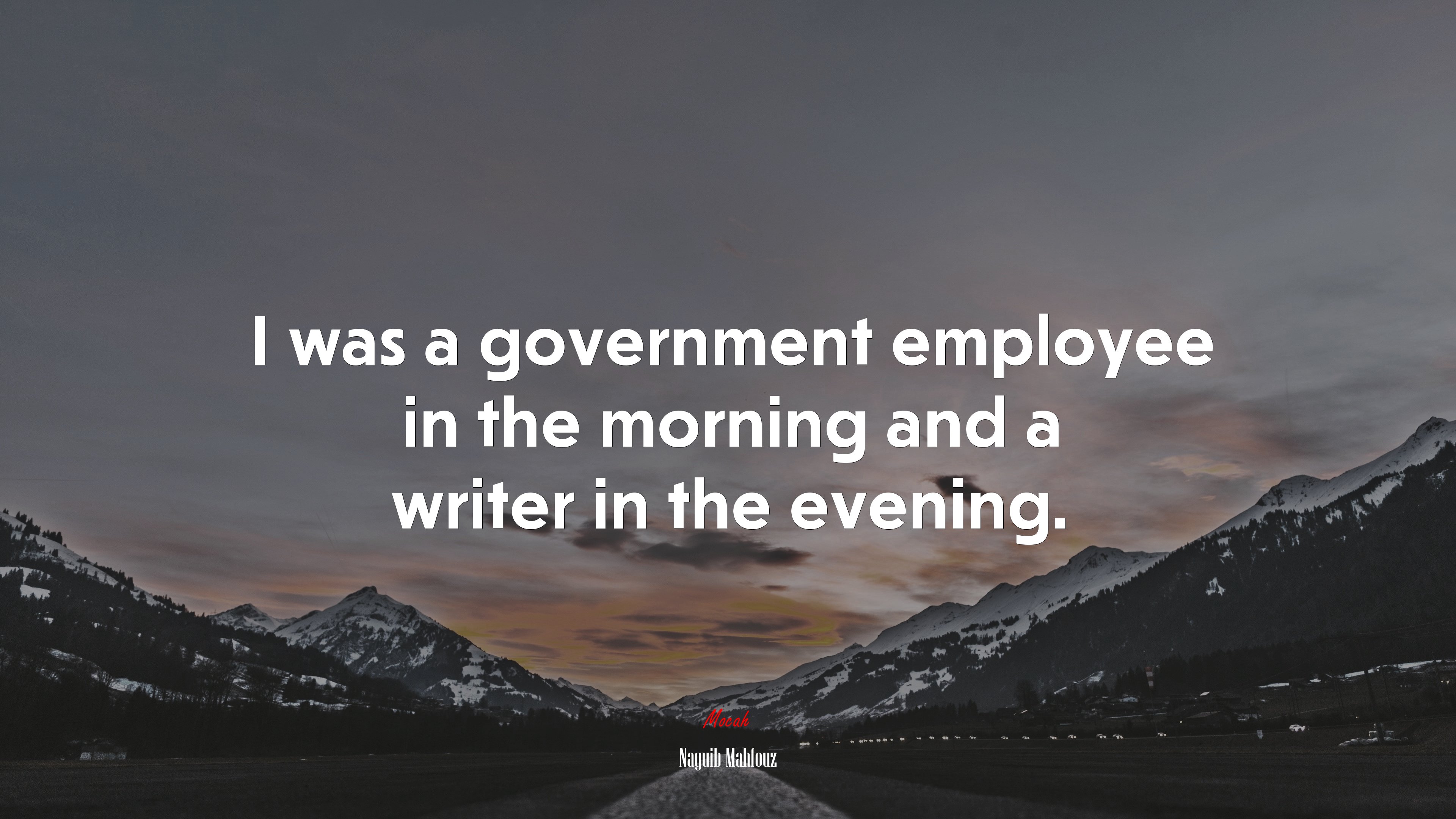 I was a government employee in the morning and a writer in the evening. | Naguib Mahfouz quote HD Wallpaper