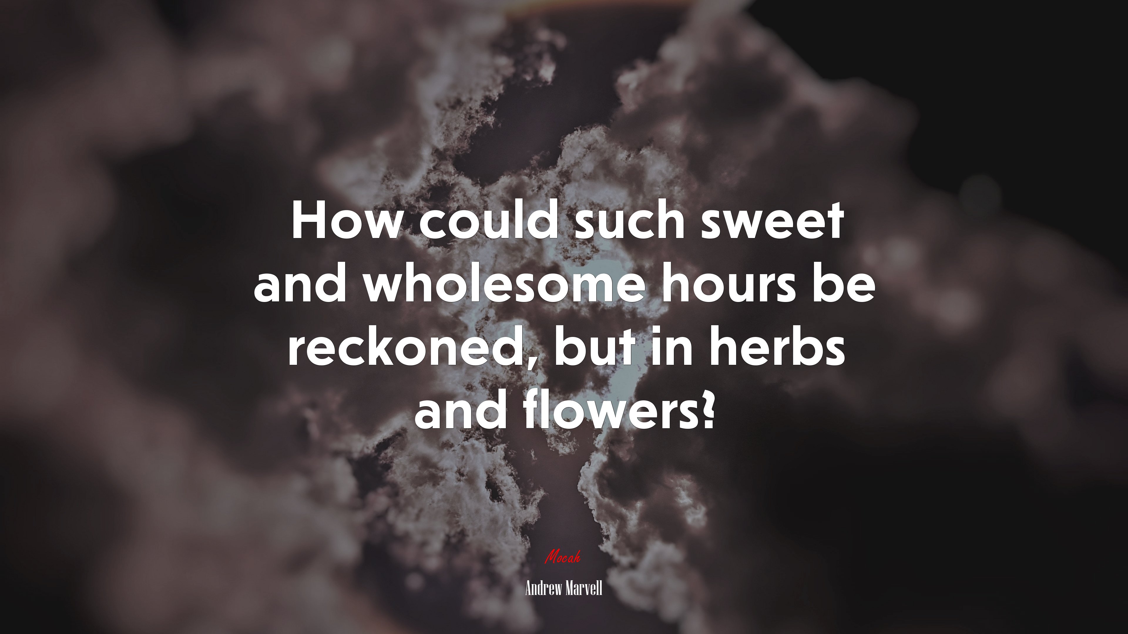 How could such sweet and wholesome hours be reckoned, but in herbs and flowers? | Andrew Marvell quote HD Wallpaper