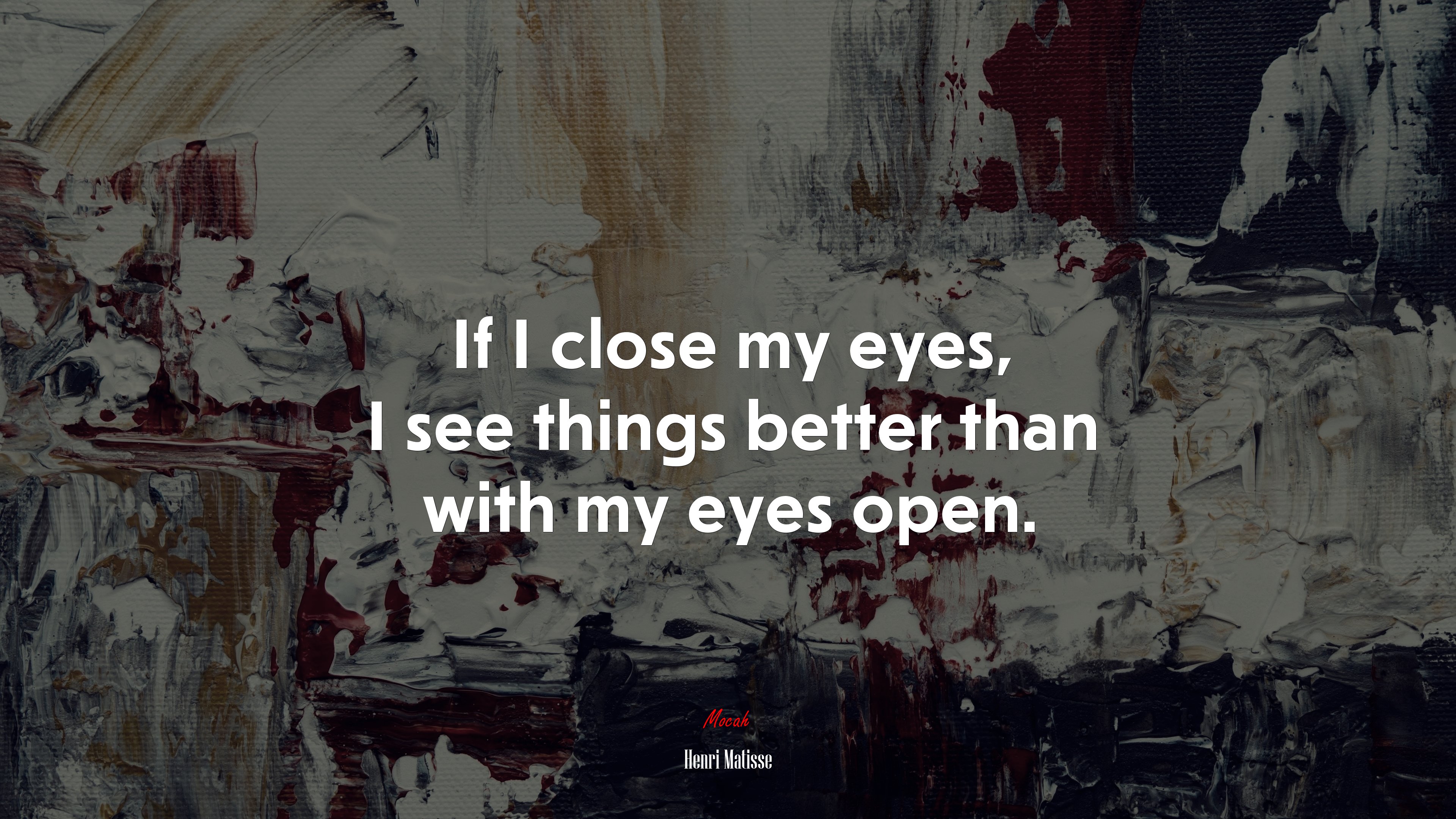 If I close my eyes, I see things better than with my eyes open. | Henri Matisse quote HD Wallpaper