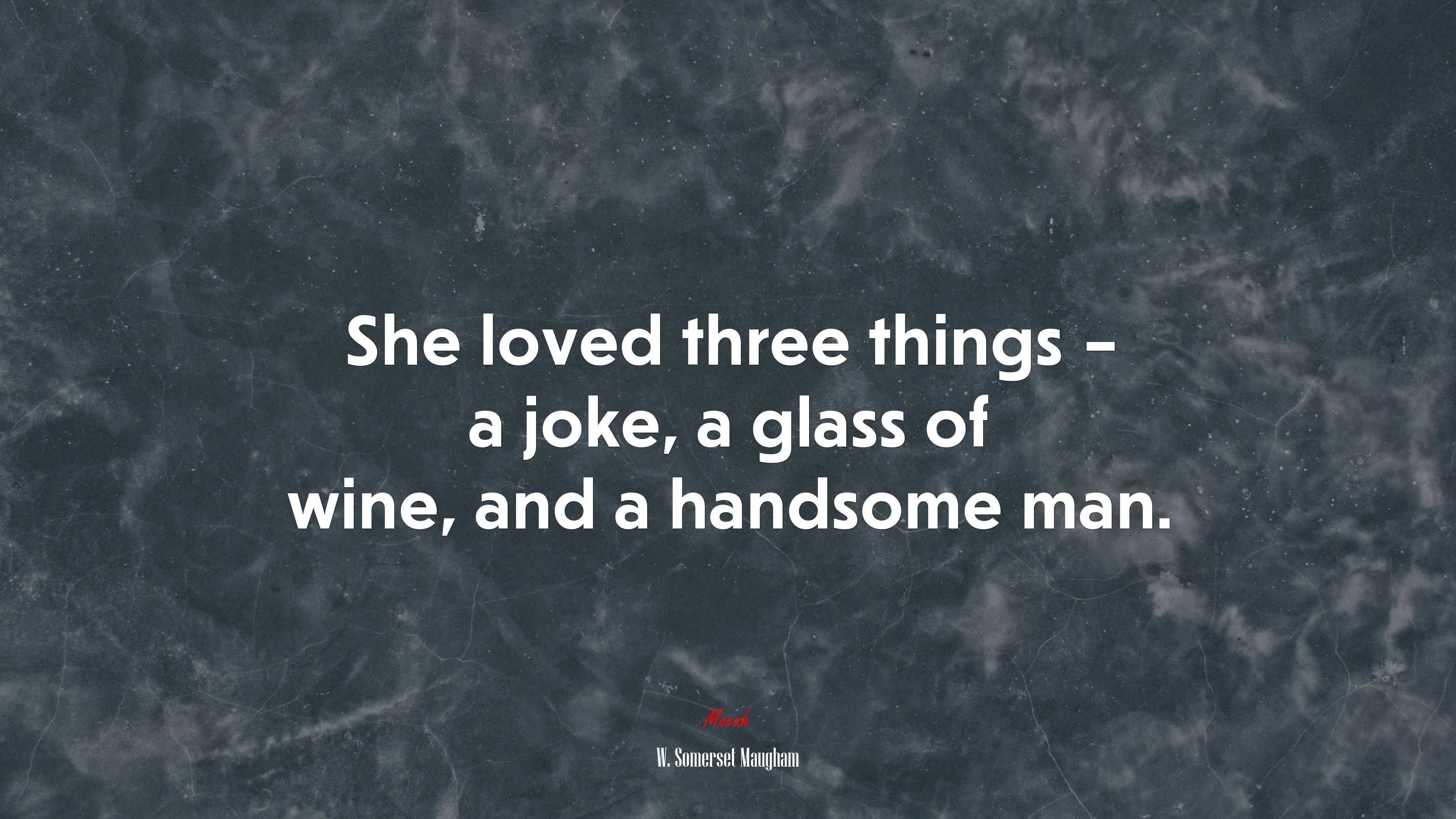 She loved three things – a joke, a glass of wine, and a handsome man. | W. Somerset Maugham quote HD Wallpaper