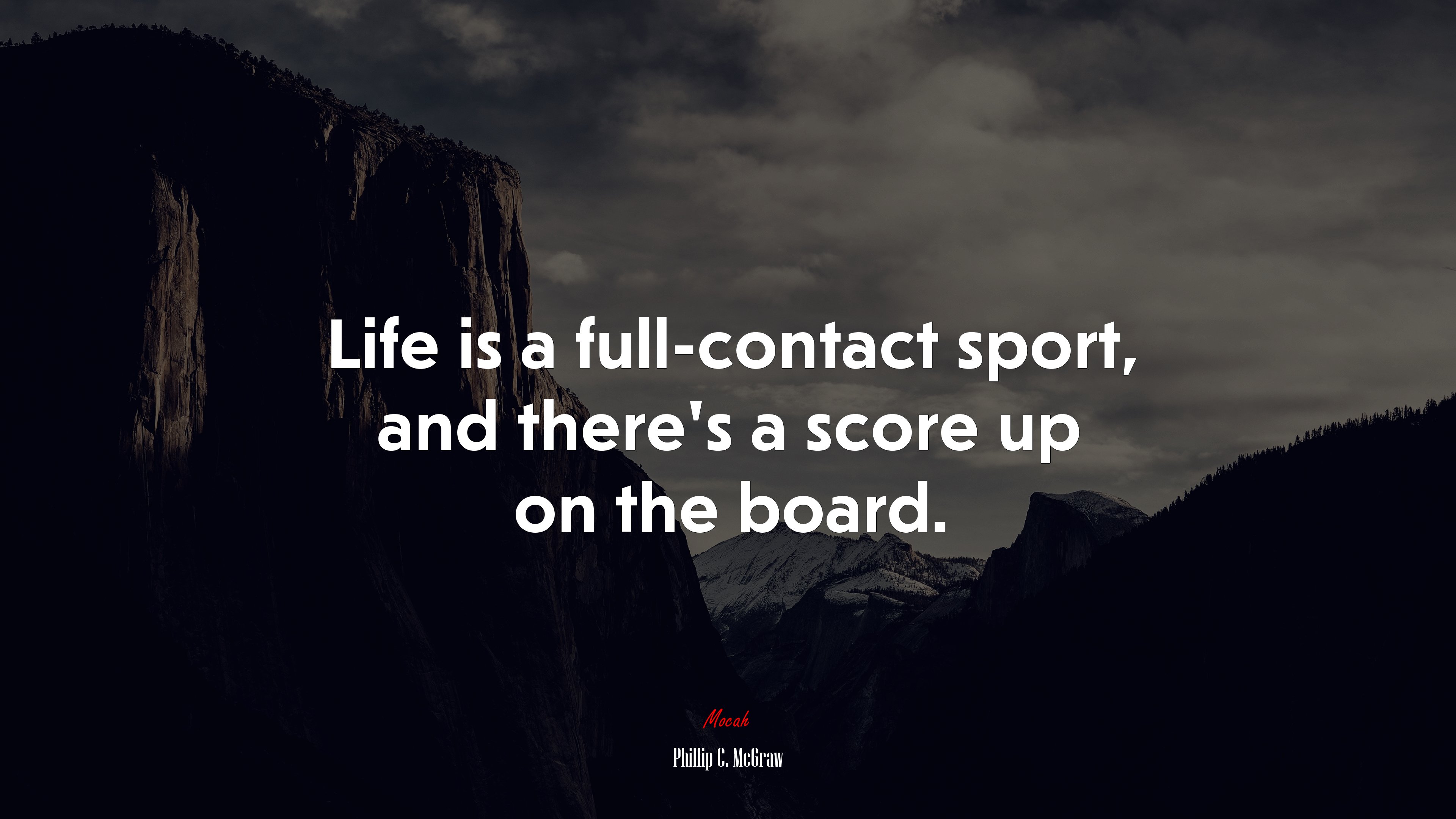 Life is a full-contact sport, and there’s a score up on the board. | Phillip C. McGraw quote HD Wallpaper