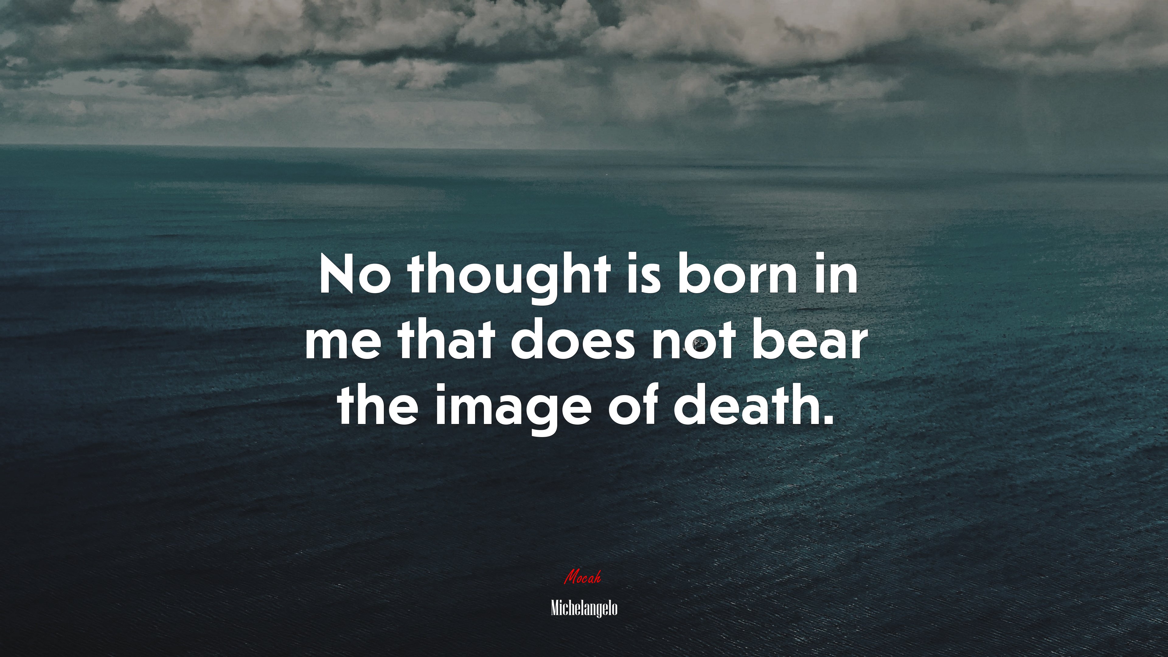 No thought is born in me that does not bear the image of death. | Michelangelo quote HD Wallpaper