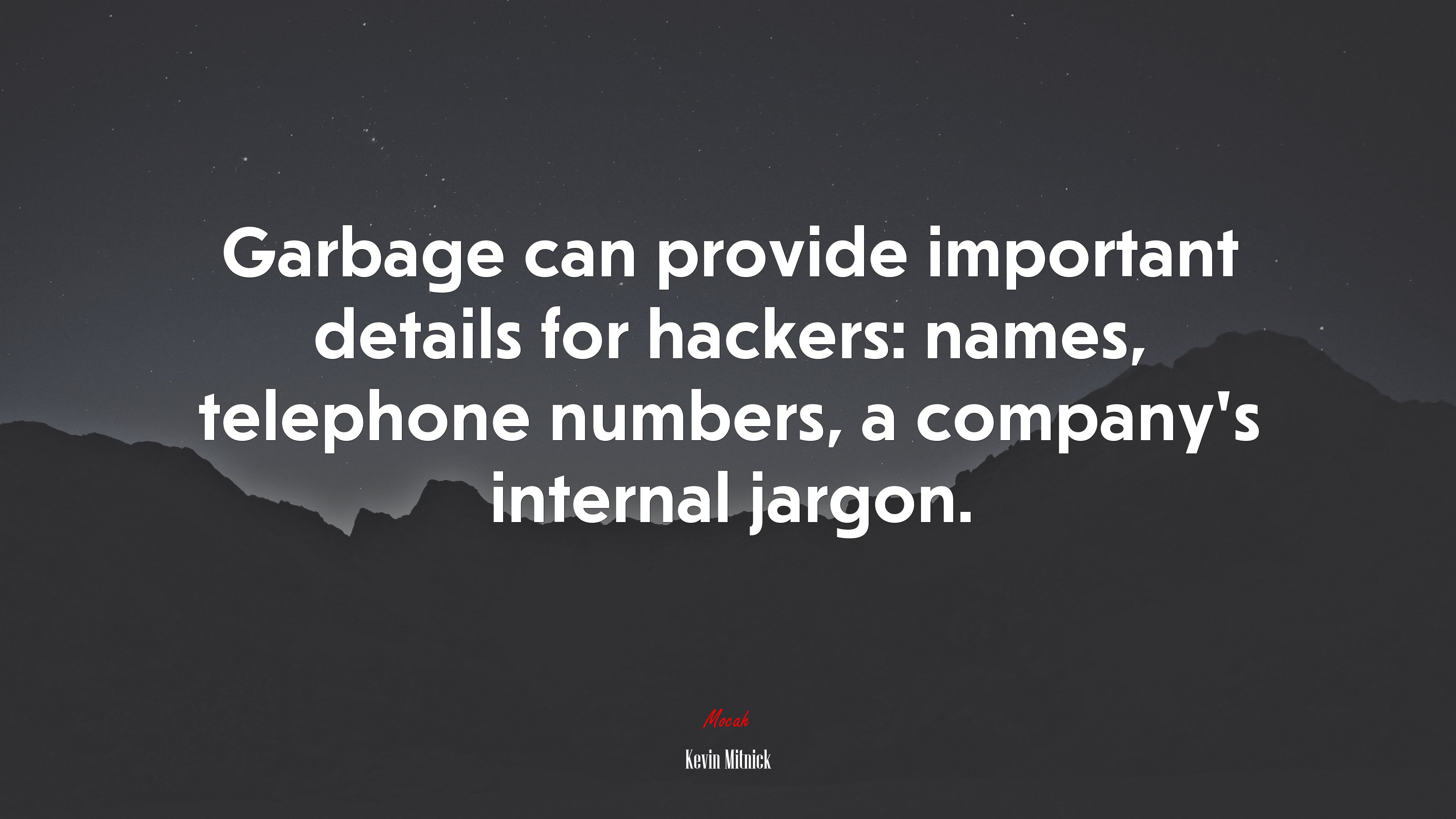 Garbage can provide important details for hackers: names, telephone numbers, a company’s internal jargon. | Kevin Mitnick quote HD Wallpaper