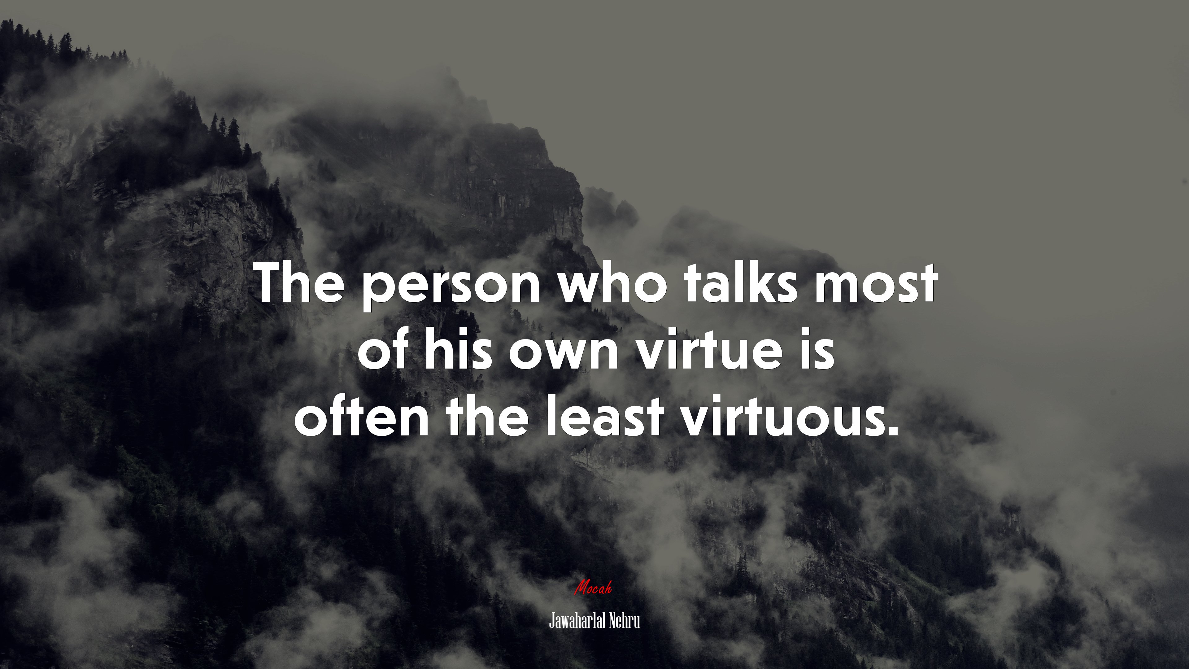 The person who talks most of his own virtue is often the least virtuous. | Jawaharlal Nehru quote HD Wallpaper