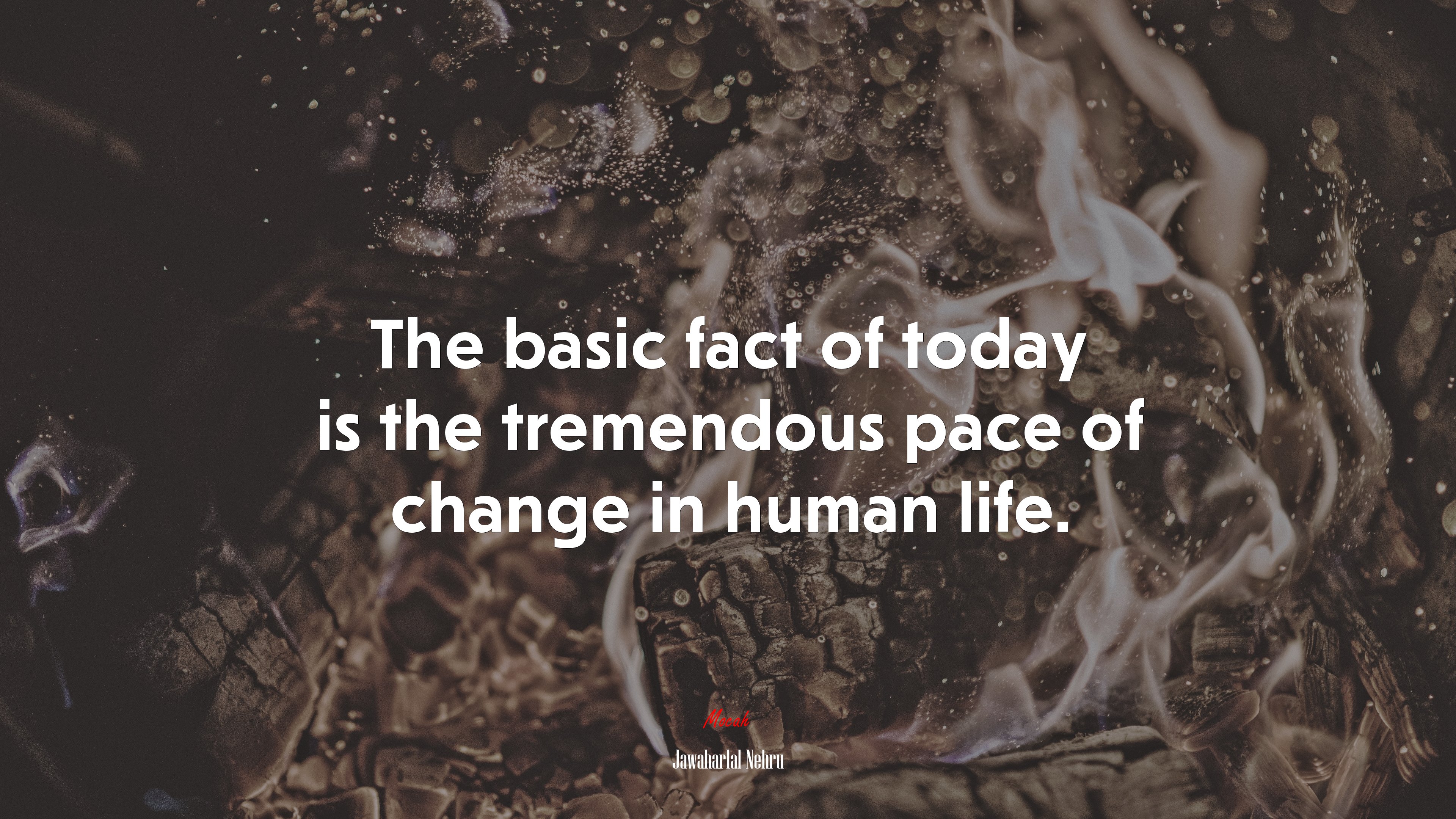 The basic fact of today is the tremendous pace of change in human life. | Jawaharlal Nehru quote HD Wallpaper