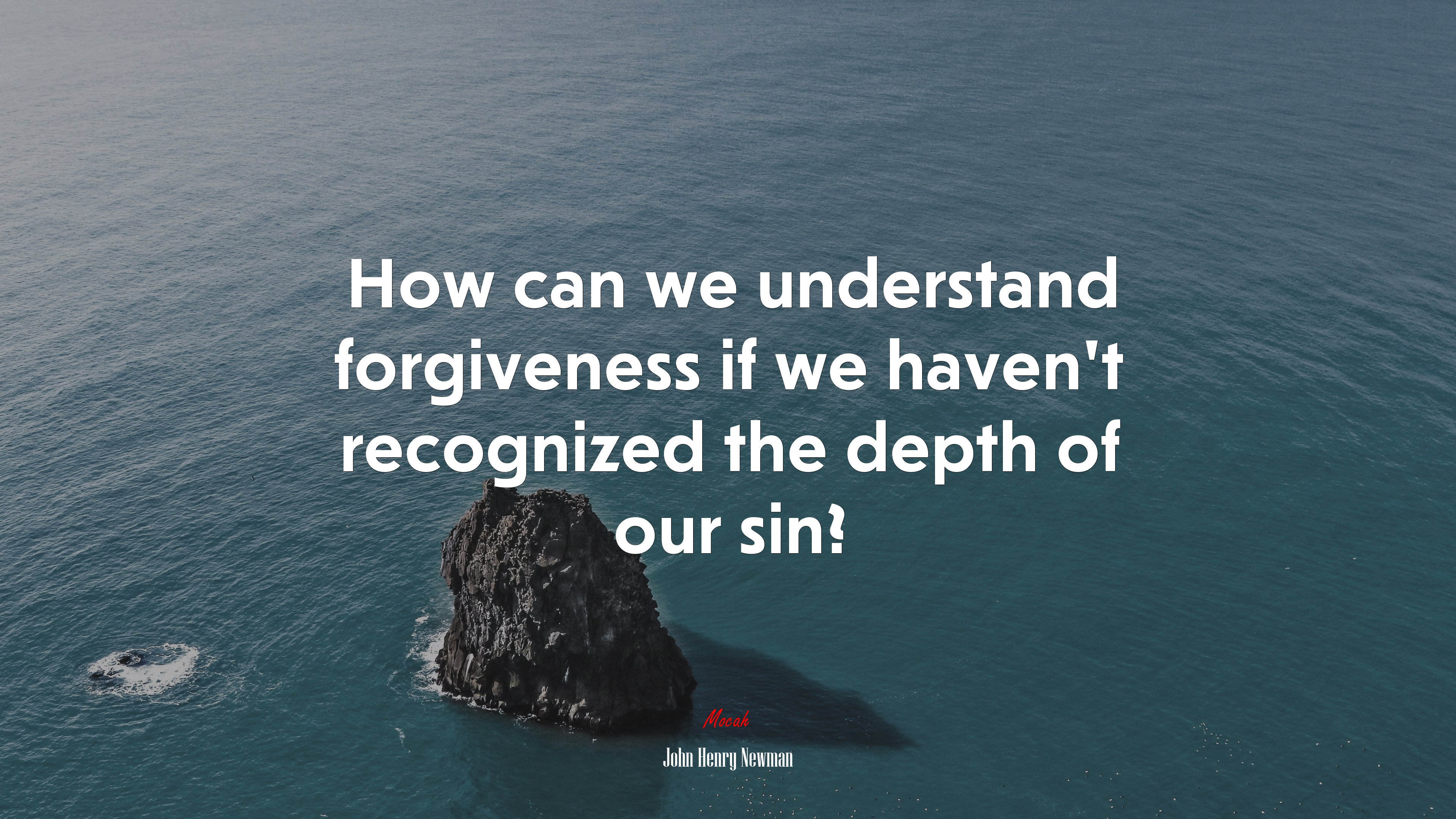 How can we understand forgiveness if we haven’t recognized the depth of our sin? | John Henry Newman quote HD Wallpaper
