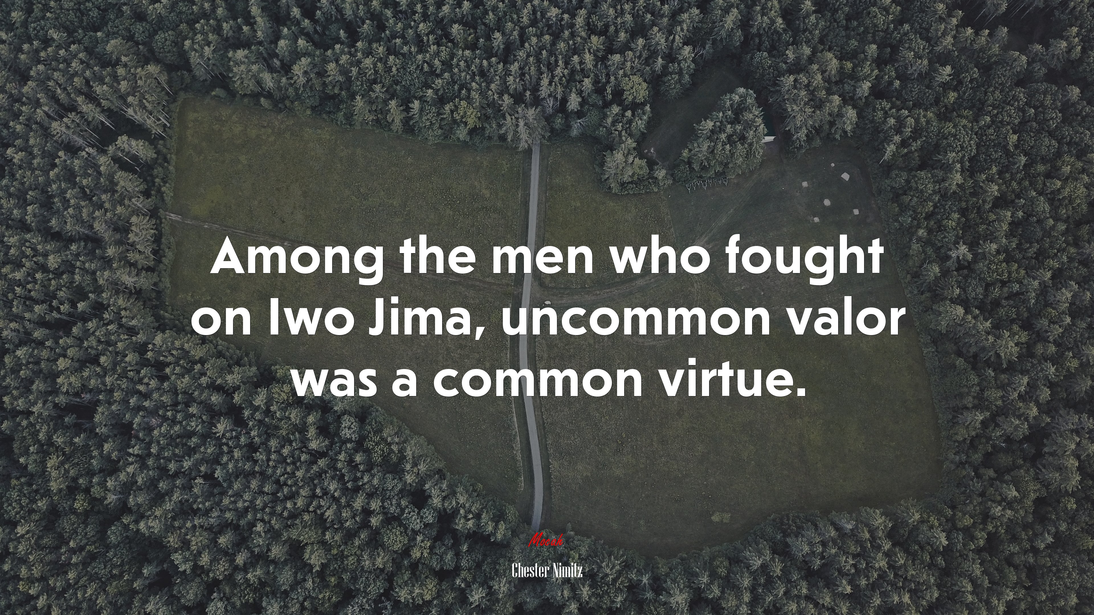 Among the men who fought on Iwo Jima, uncommon valor was a common virtue. | Chester Nimitz quote HD Wallpaper