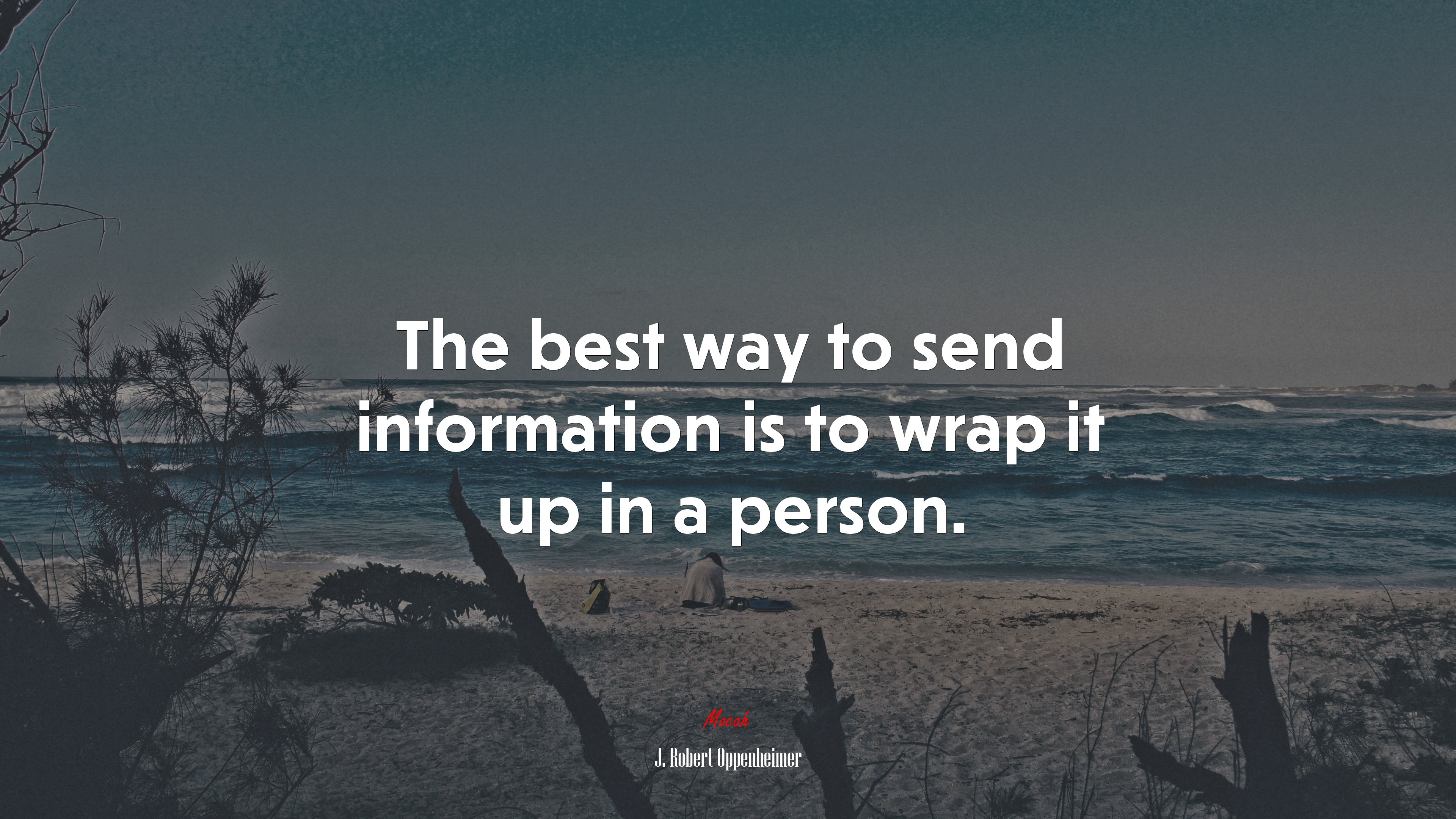 The best way to send information is to wrap it up in a person. | J. Robert Oppenheimer quote HD Wallpaper