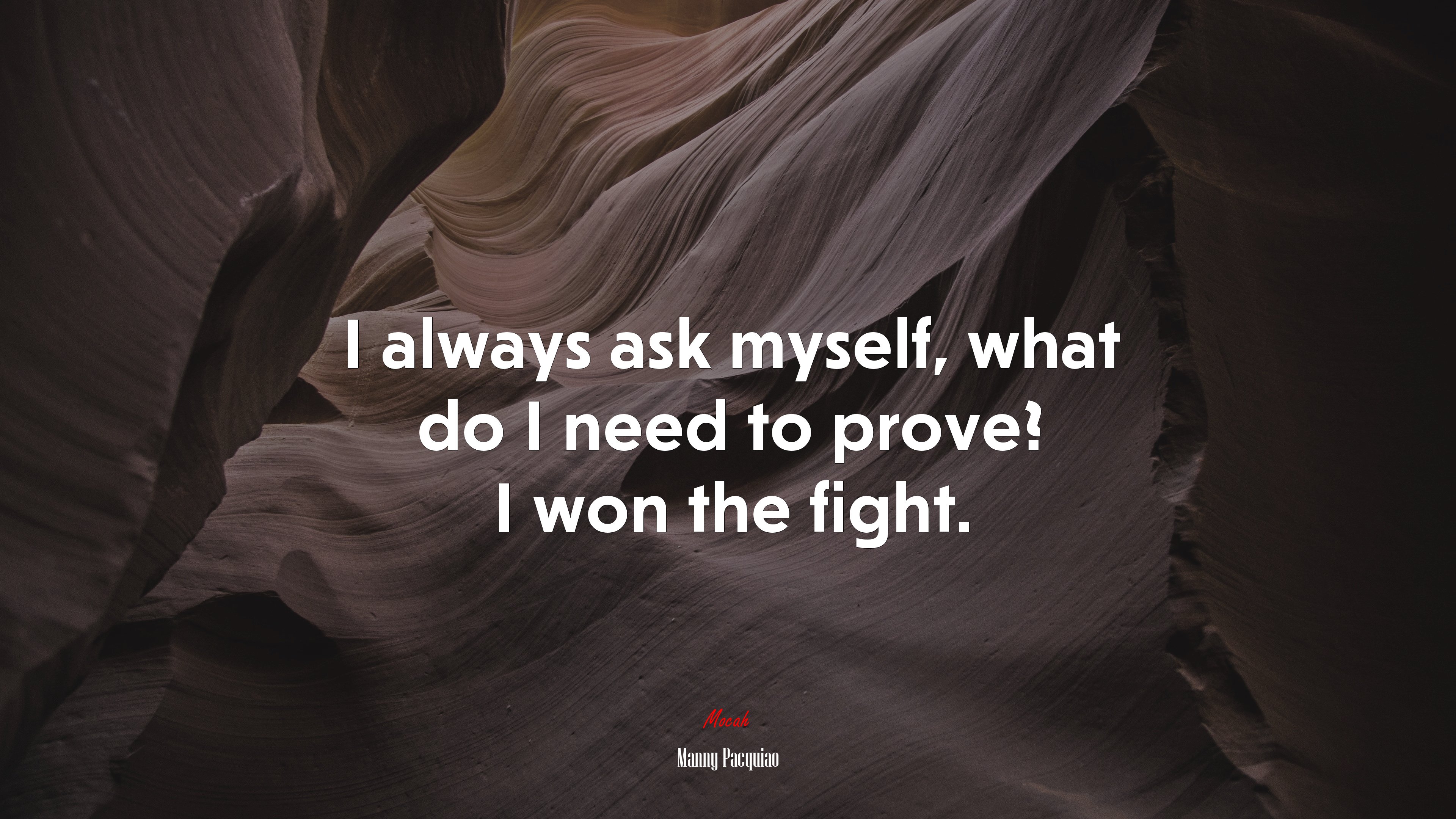 I always ask myself, what do I need to prove? I won the fight. | Manny Pacquiao quote HD Wallpaper