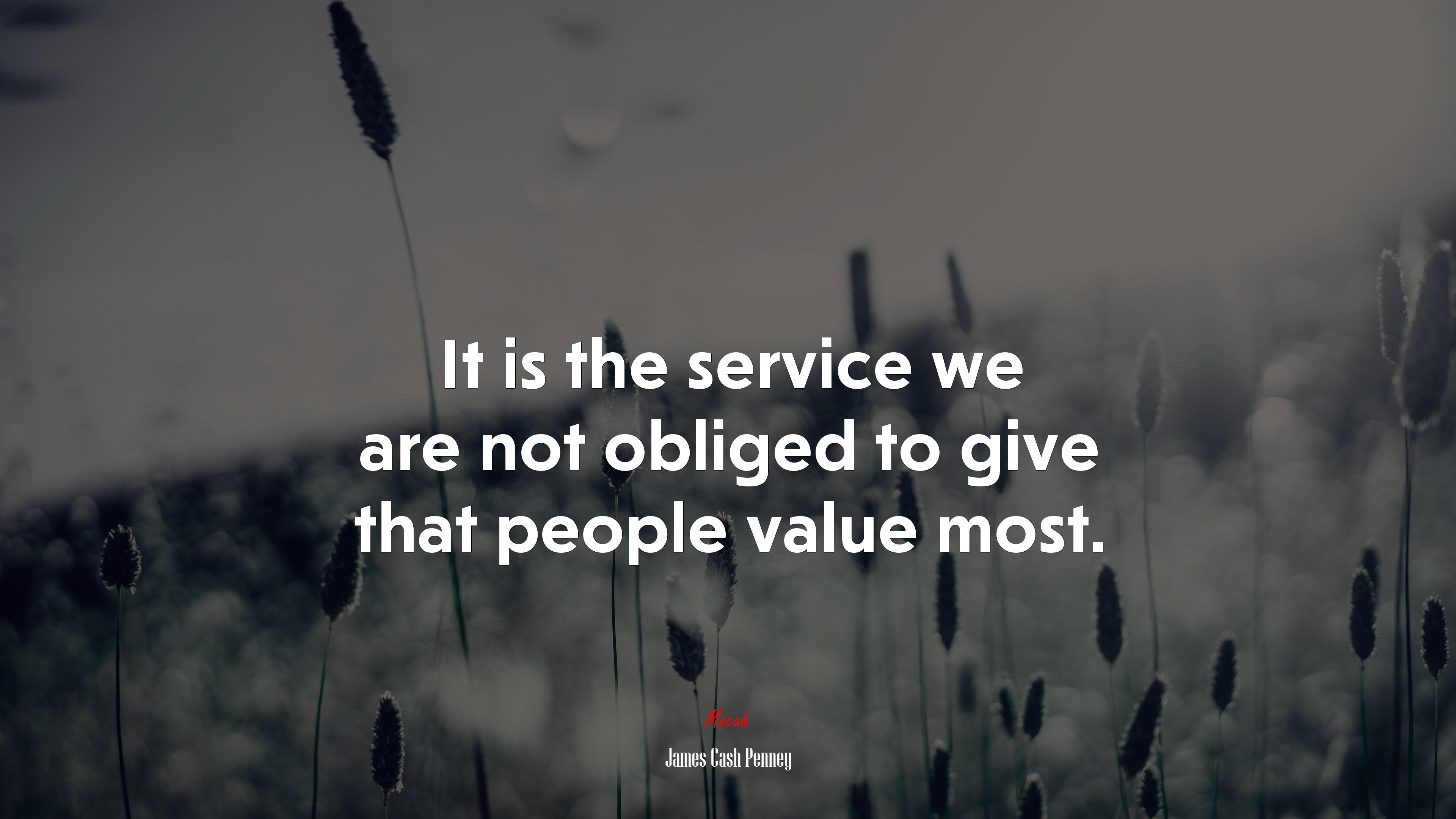 It is the service we are not obliged to give that people value most. | James Cash Penney quote HD Wallpaper