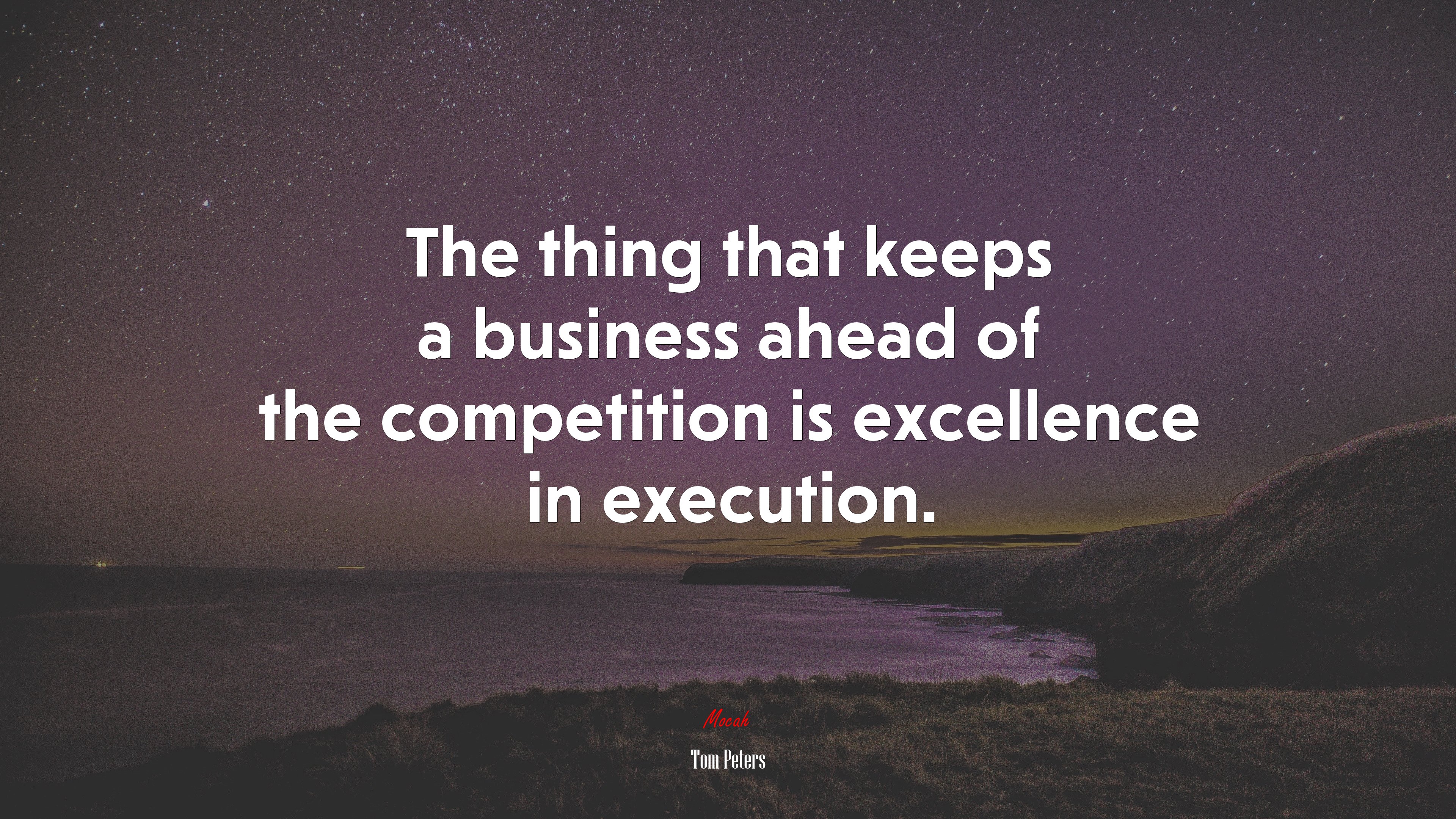 The thing that keeps a business ahead of the competition is excellence in execution. | Tom Peters quote HD Wallpaper