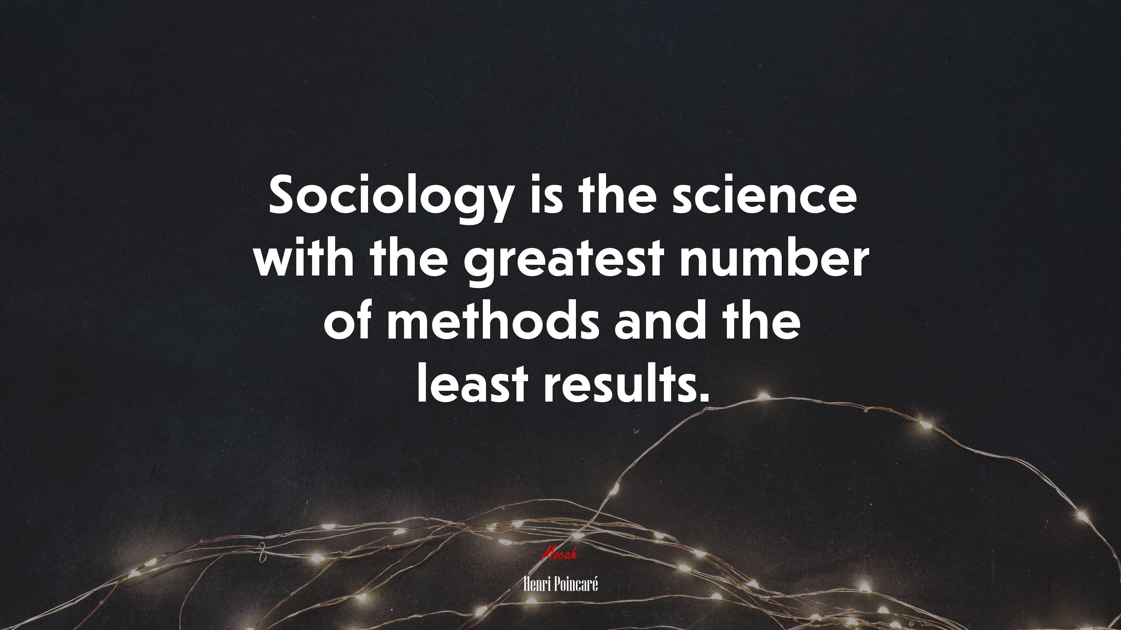 Sociology is the science with the greatest number of methods and the least results. | Henri Poincaré quote HD Wallpaper