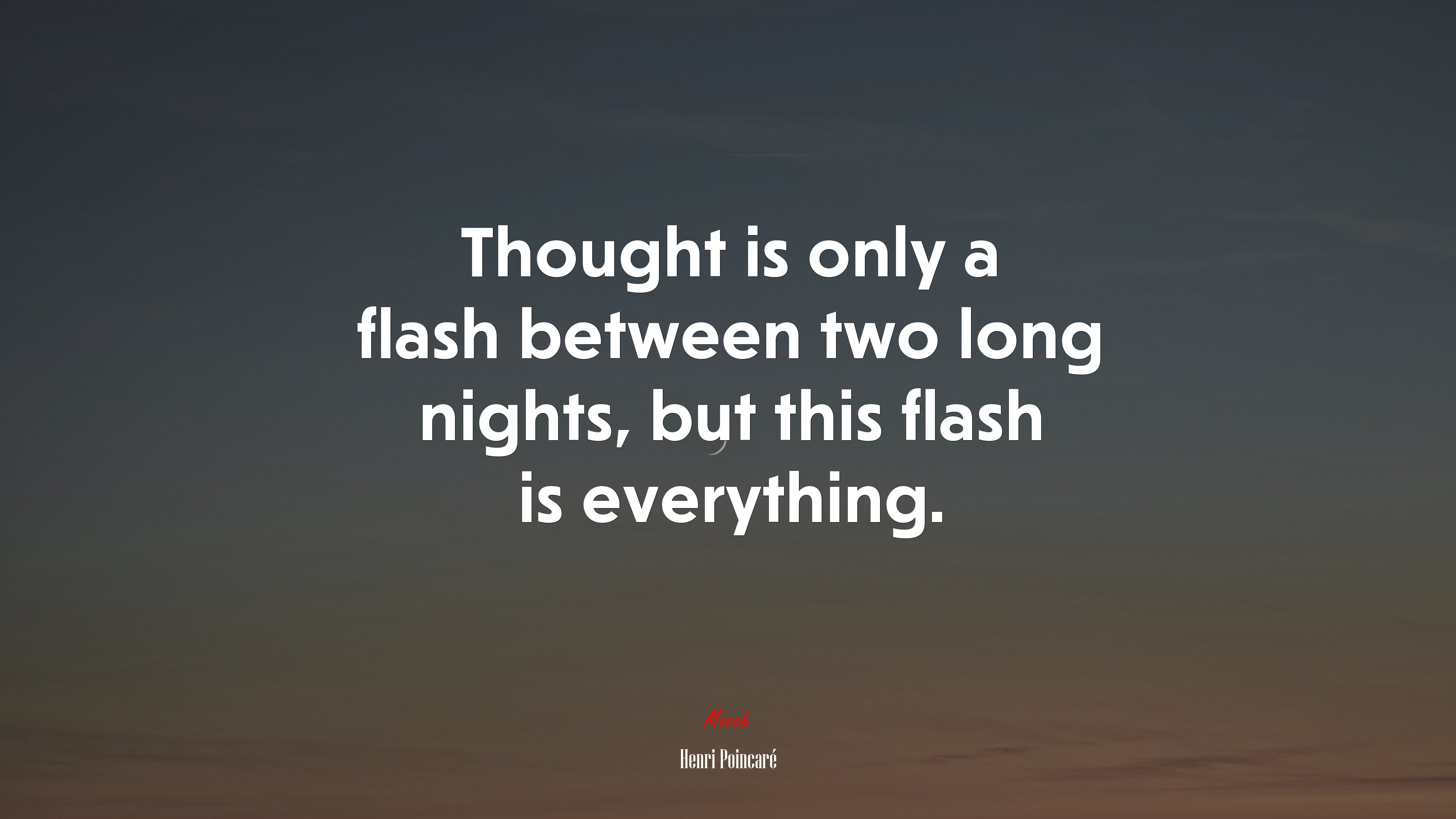 Thought is only a flash between two long nights, but this flash is everything. | Henri Poincaré quote HD Wallpaper