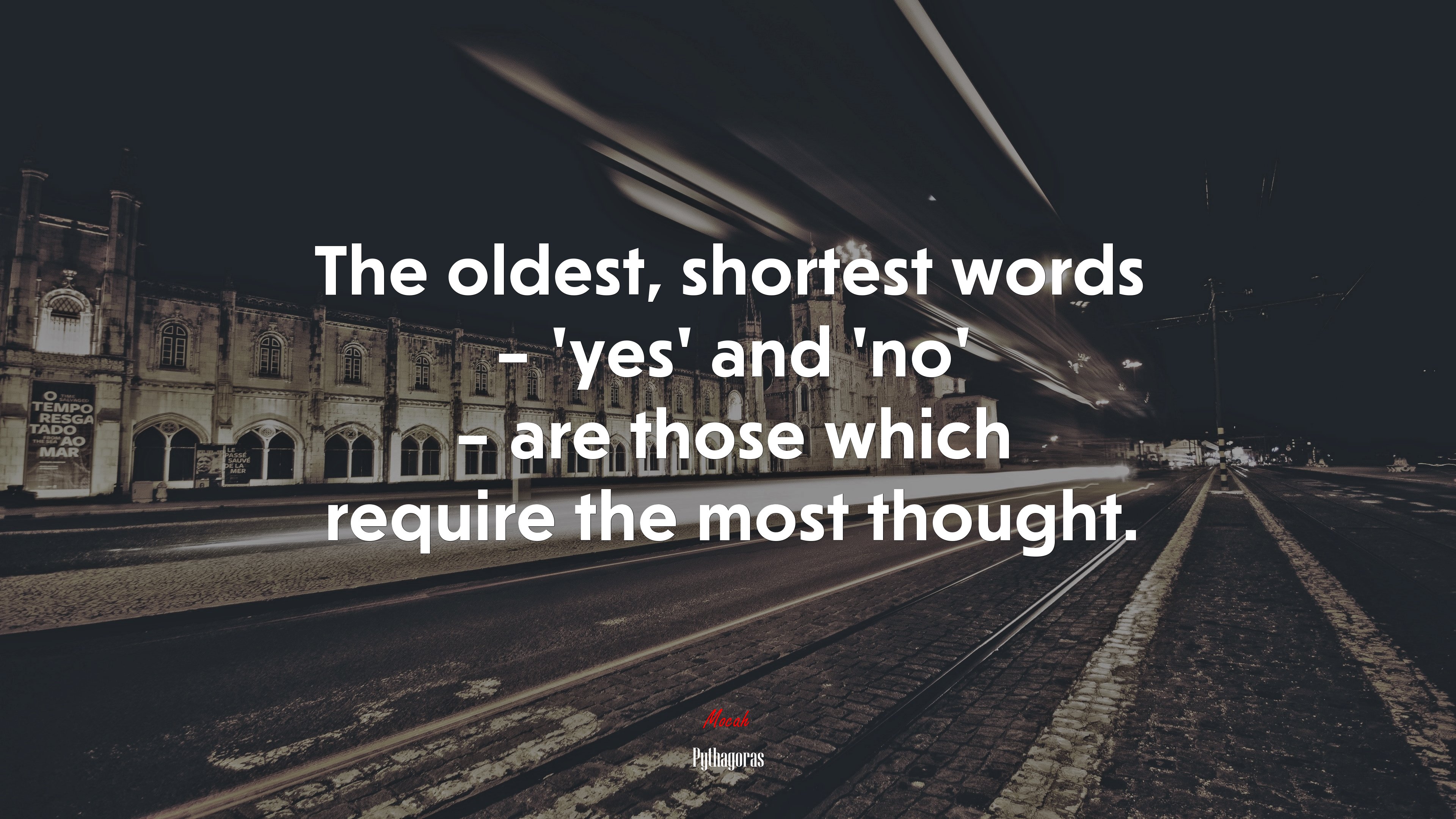 The oldest, shortest words – ‘yes’ and ‘no’ – are those which require the most thought. | Pythagoras quote HD Wallpaper