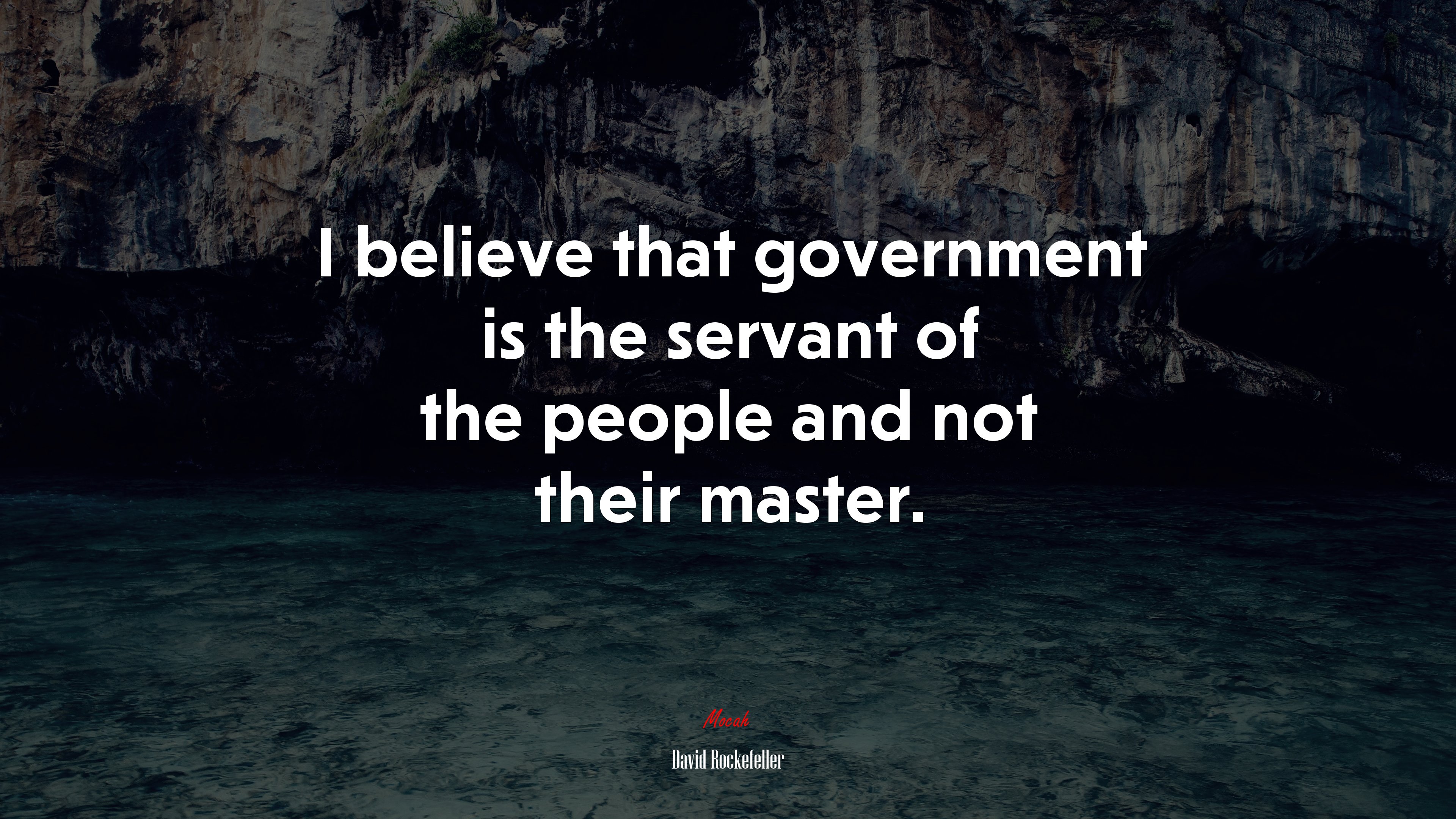 I believe that government is the servant of the people and not their master. | David Rockefeller quote HD Wallpaper