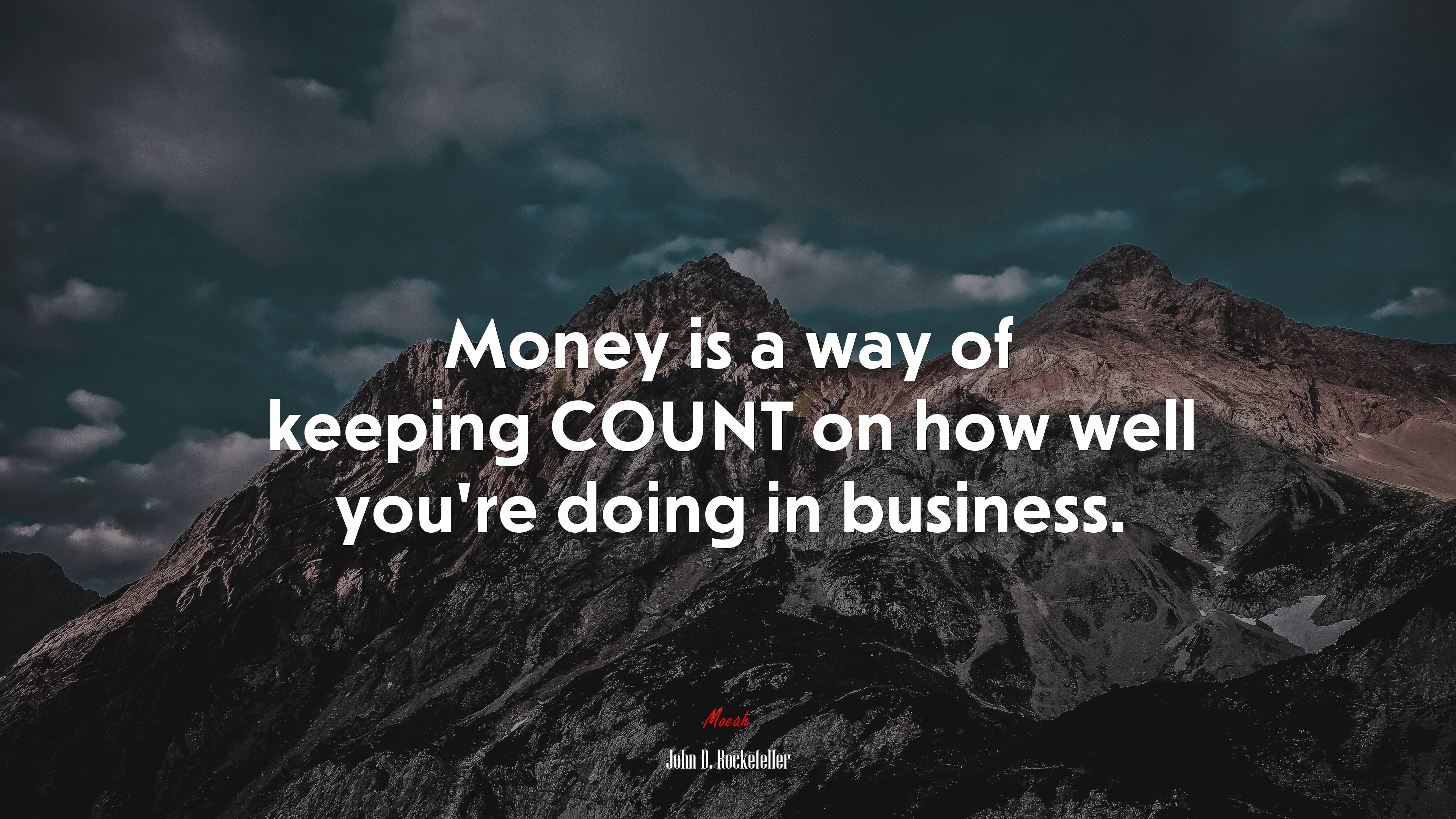 Money is a way of keeping COUNT on how well you’re doing in business. | John D. Rockefeller quote HD Wallpaper