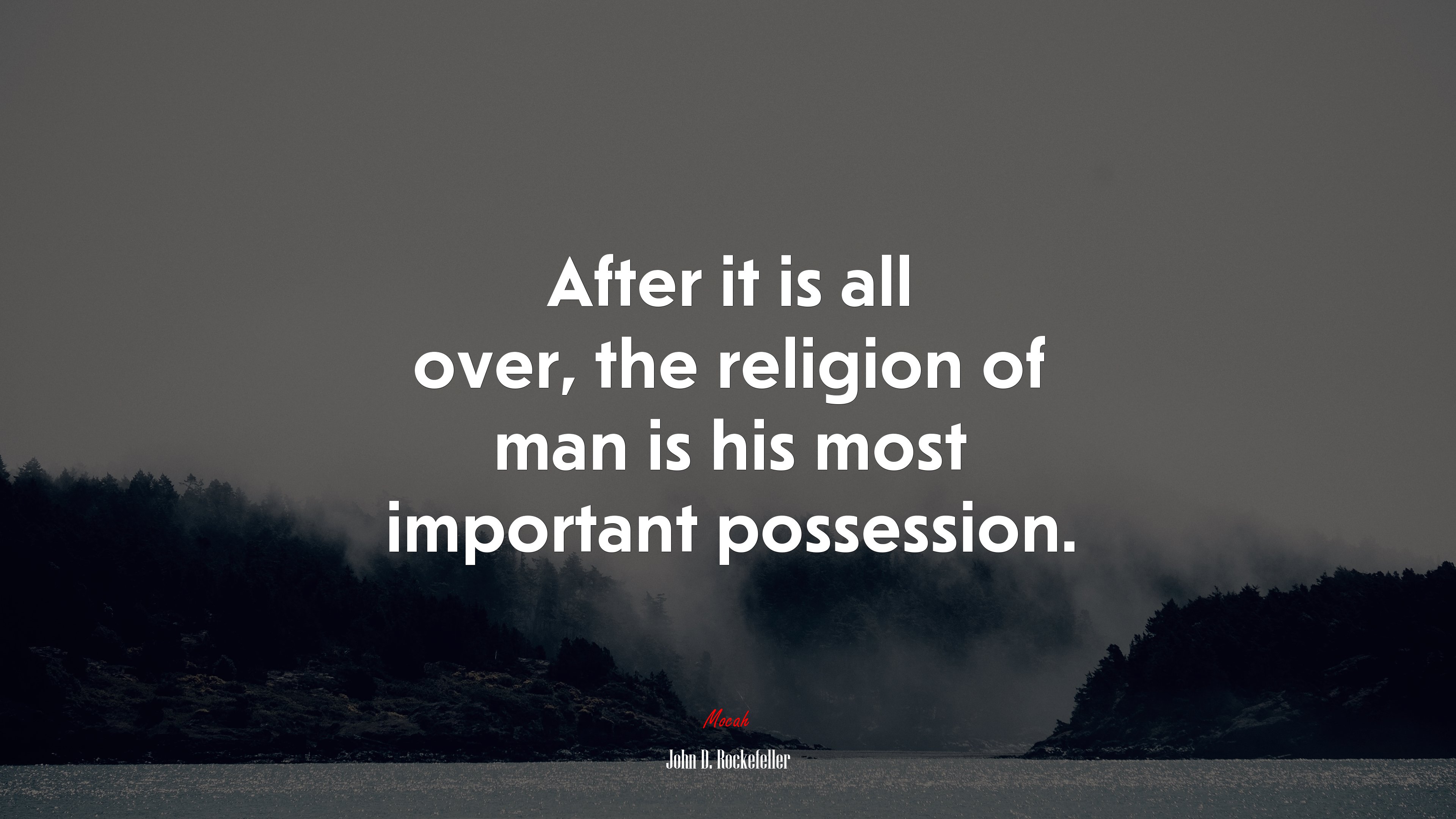 After it is all over, the religion of man is his most important possession. | John D. Rockefeller quote HD Wallpaper