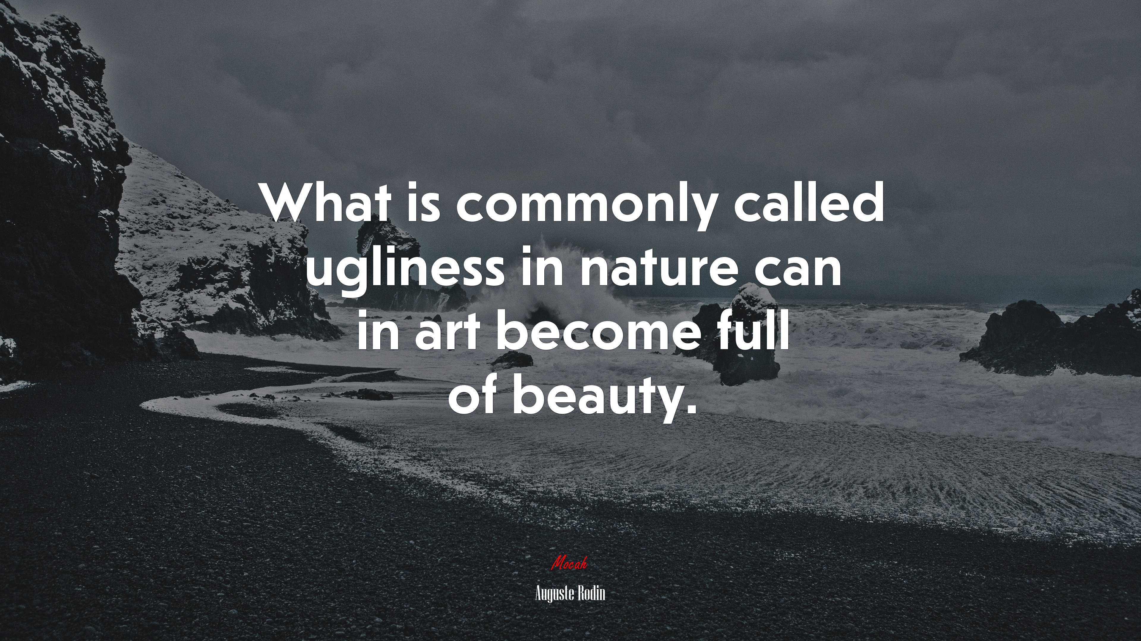 What is commonly called ugliness in nature can in art become full of beauty. | Auguste Rodin quote HD Wallpaper