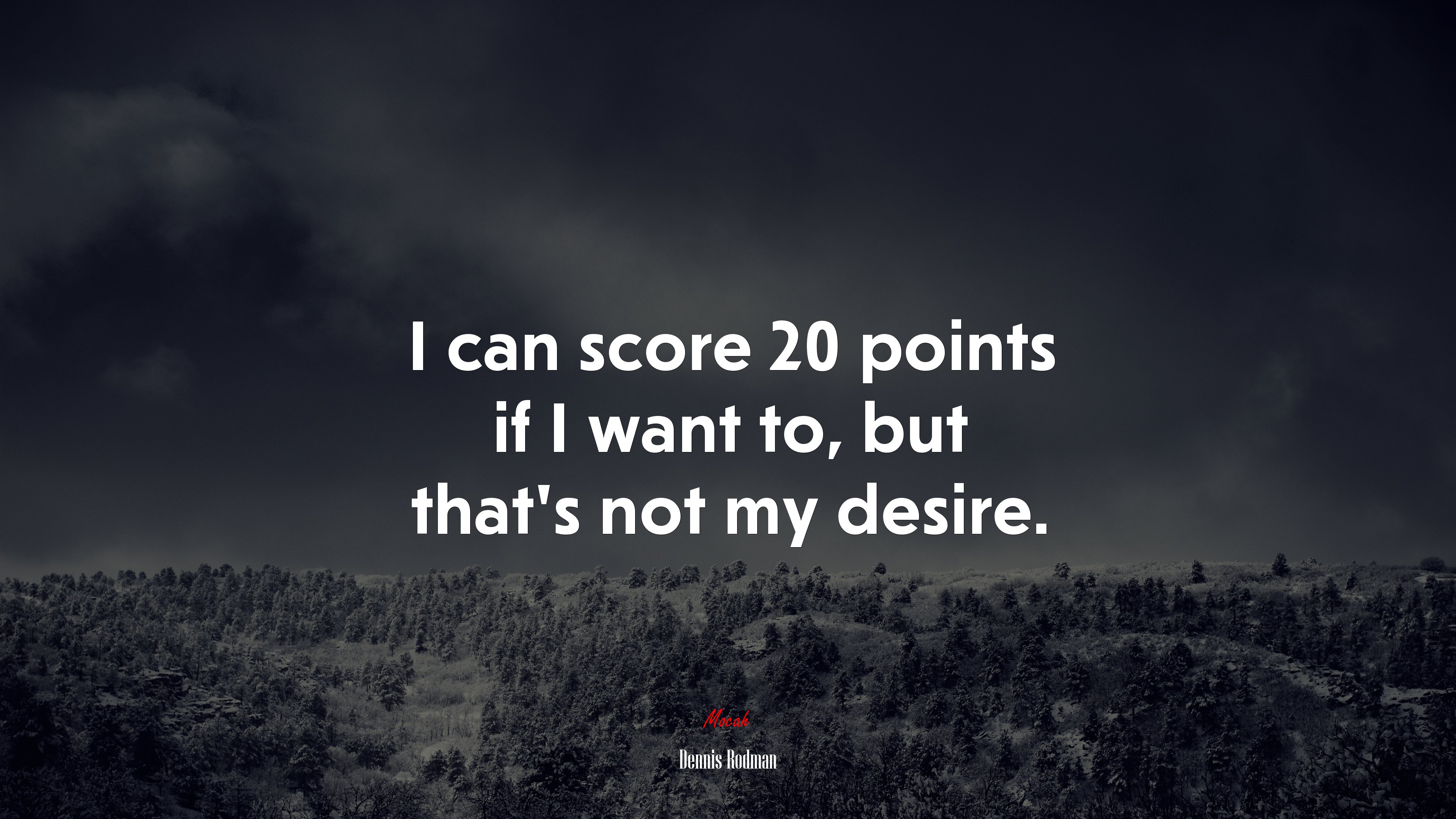 I can score 20 points if I want to, but that’s not my desire. | Dennis Rodman quote HD Wallpaper