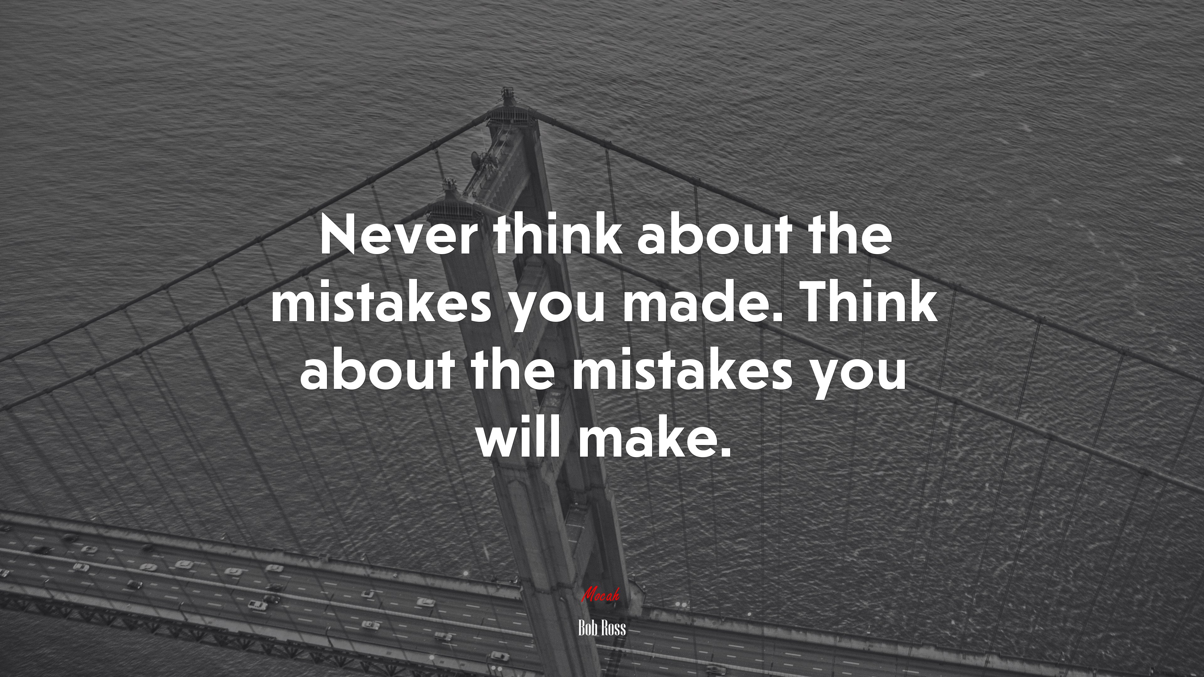 Never think about the mistakes you made. Think about the mistakes you will make. | Bob Ross quote HD Wallpaper