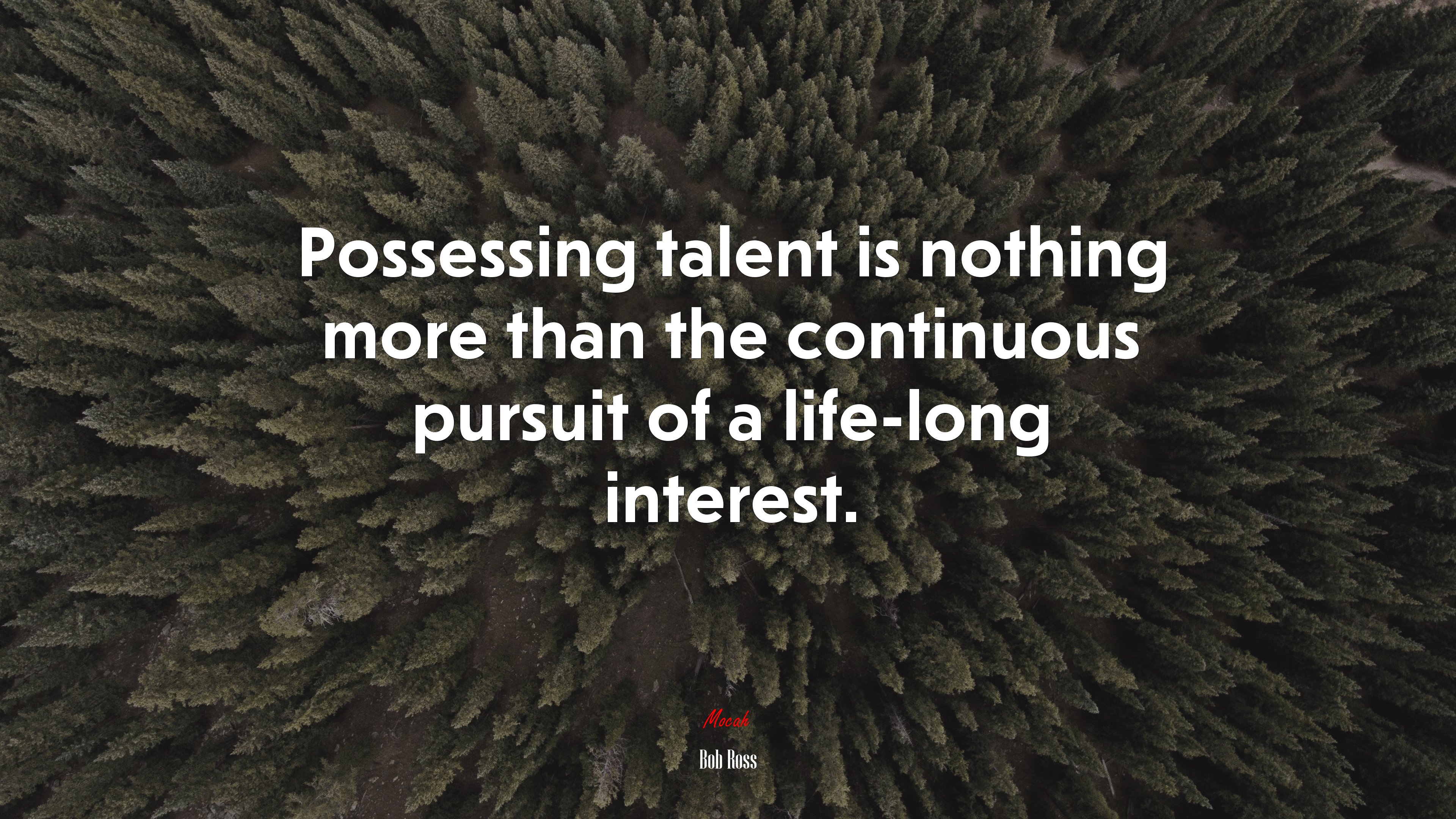 Possessing talent is nothing more than the continuous pursuit of a life-long interest. | Bob Ross quote HD Wallpaper