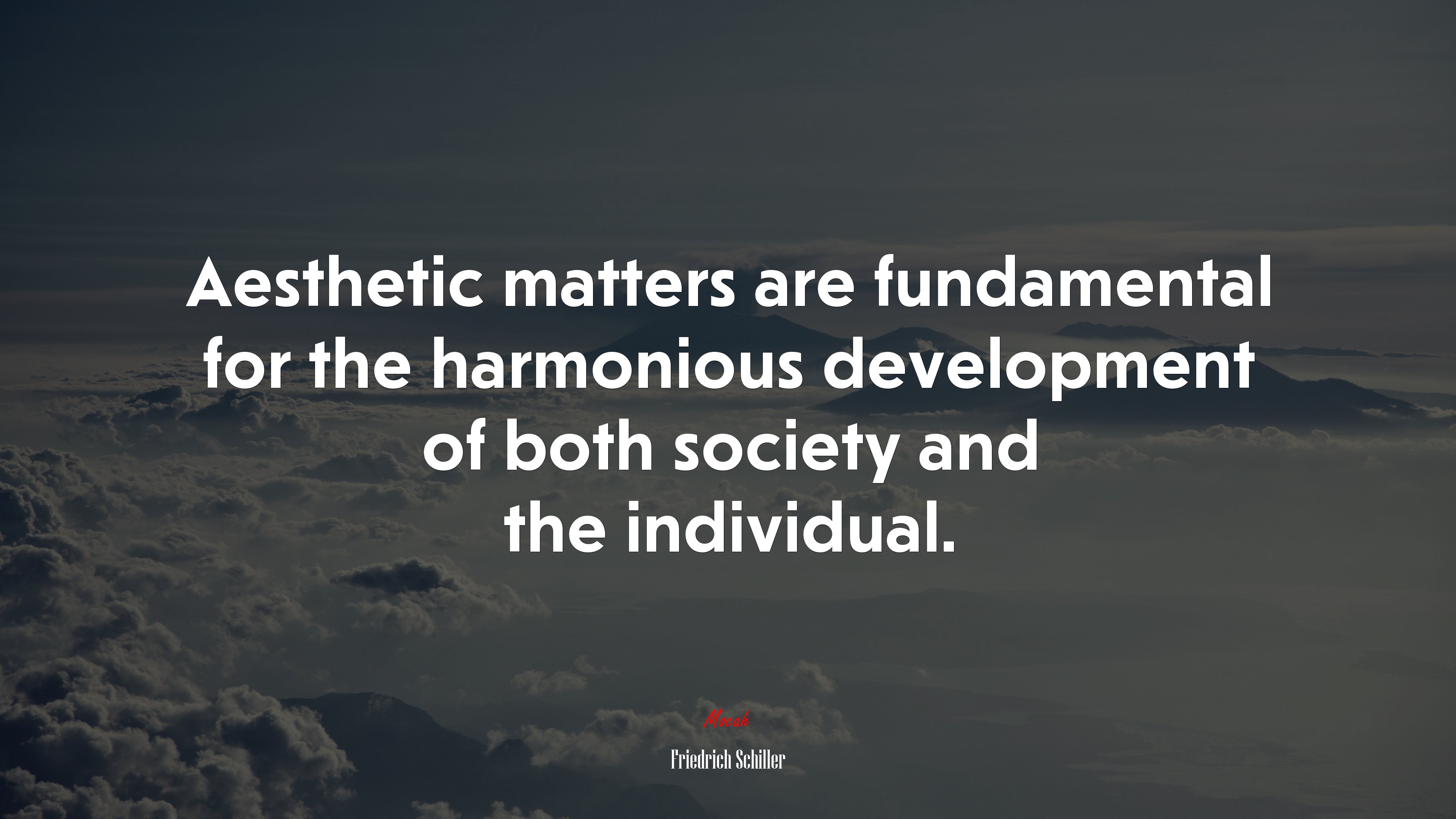 Aesthetic matters are fundamental for the harmonious development of both society and the individual. | Friedrich Schiller quote HD Wallpaper