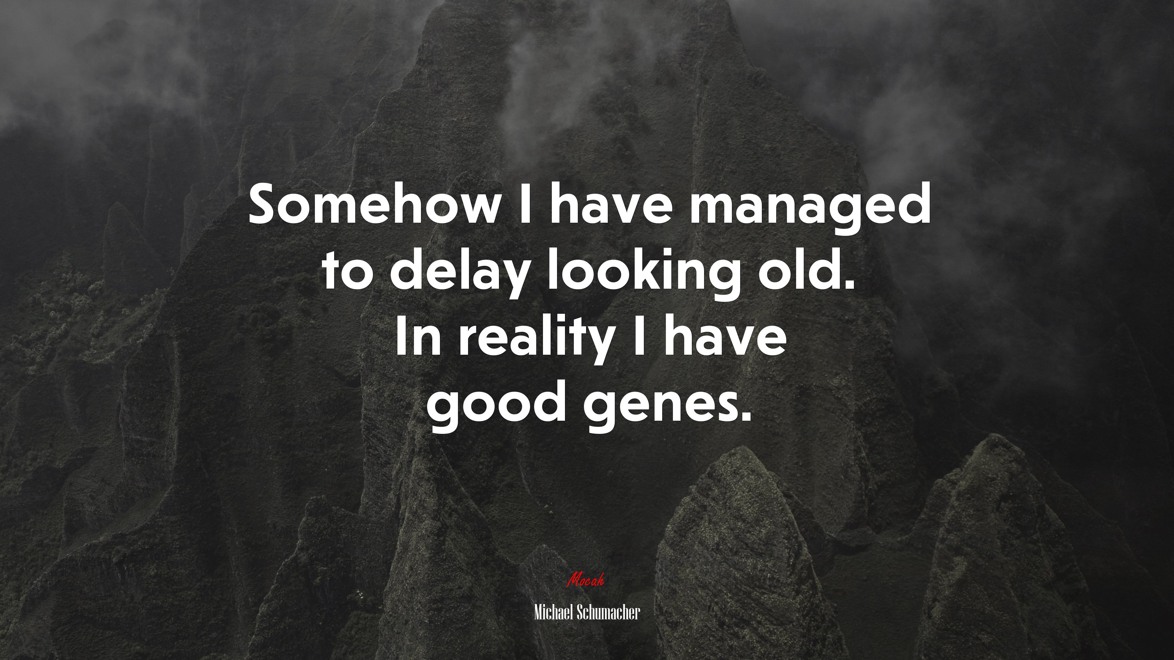 Somehow I have managed to delay looking old. In reality I have good genes. | Michael Schumacher quote HD Wallpaper