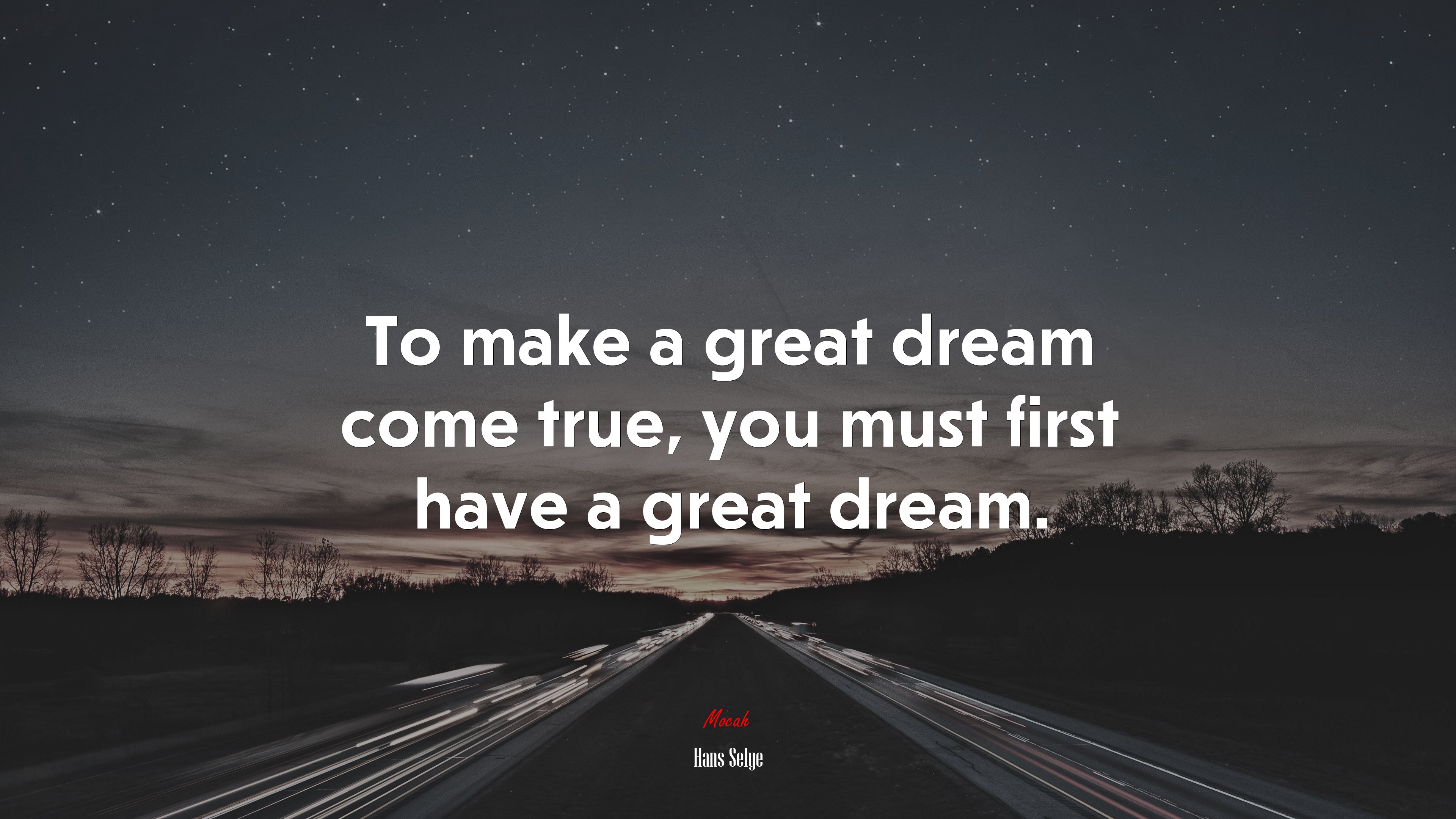 To make a great dream come true, you must first have a great dream. | Hans Selye quote HD Wallpaper