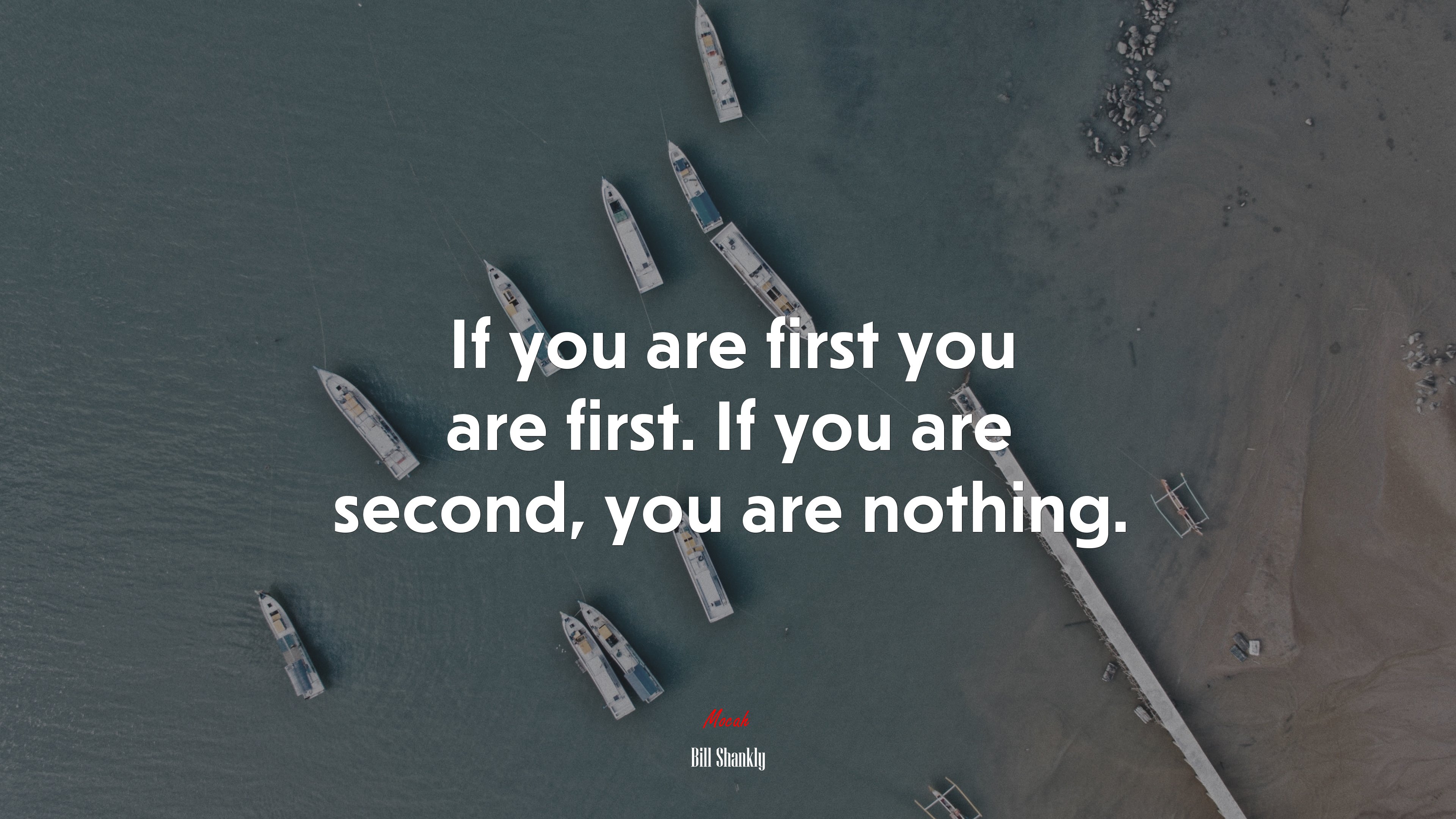 If you are first you are first. If you are second, you are nothing. | Bill Shankly quote HD Wallpaper