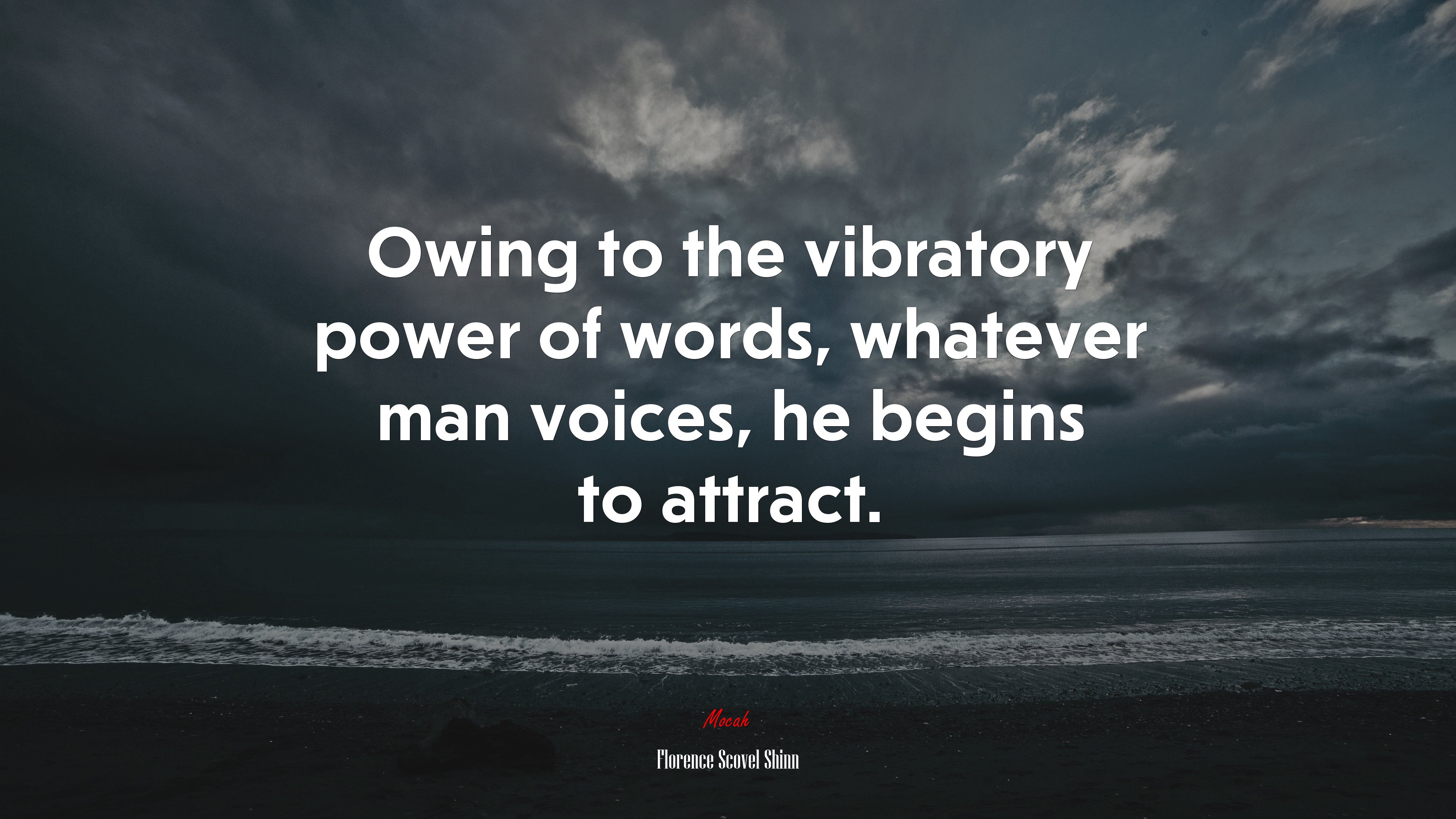 Owing to the vibratory power of words, whatever man voices, he begins to attract. | Florence Scovel Shinn quote HD Wallpaper