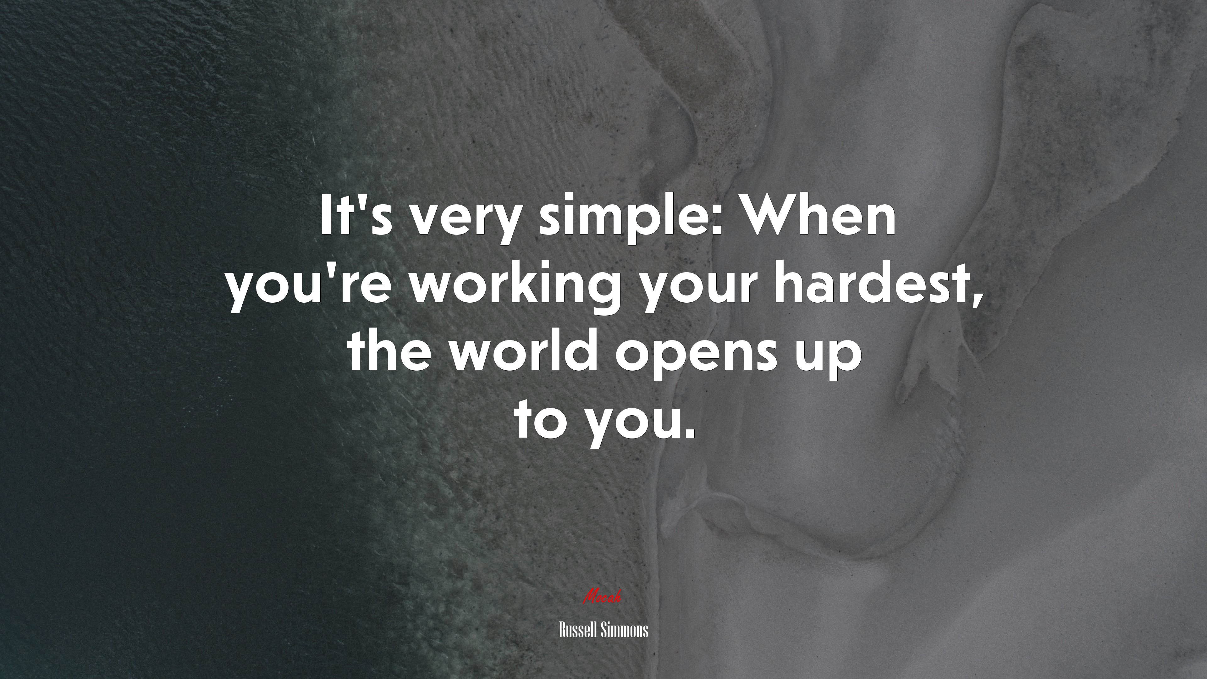 It’s very simple: When you’re working your hardest, the world opens up to you. | Russell Simmons quote HD Wallpaper
